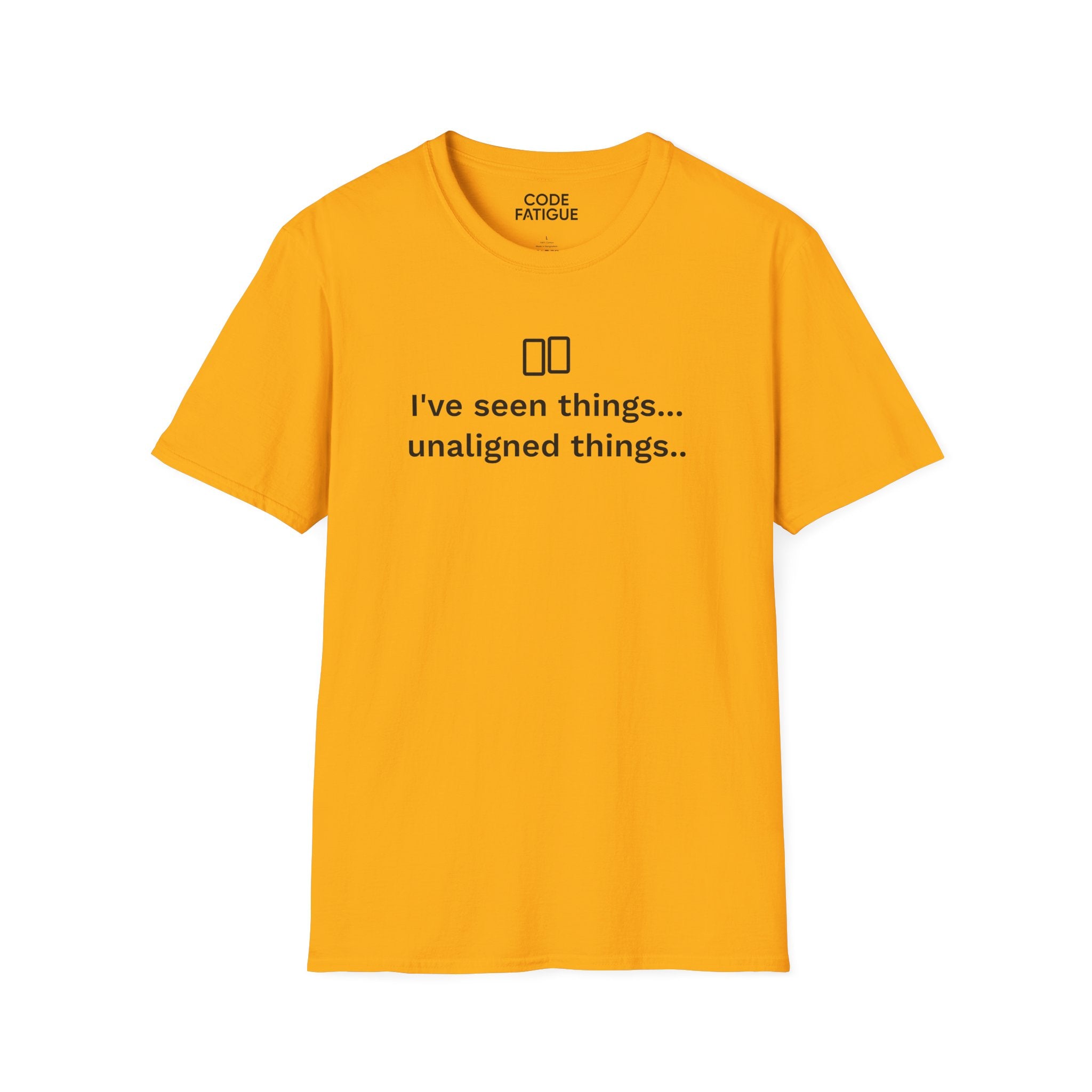 I've Seen Things... Unaligned Things.. T-Shirt