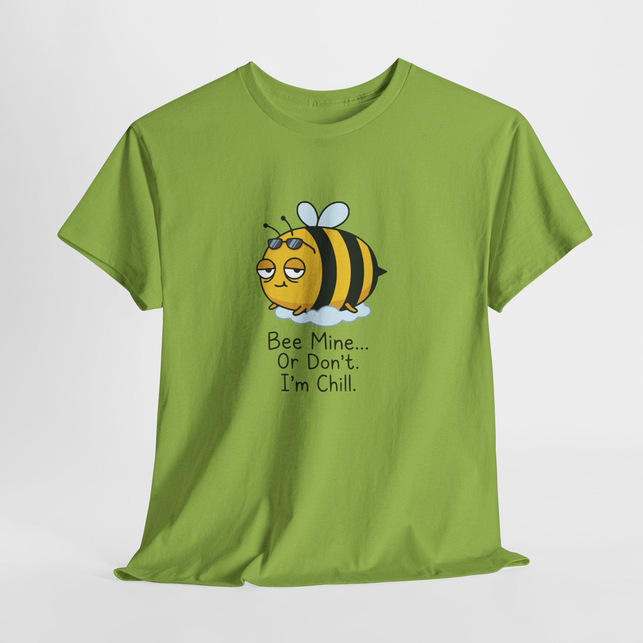 Bee Mine... Or Don't. I'm Chill. T-Shirt
