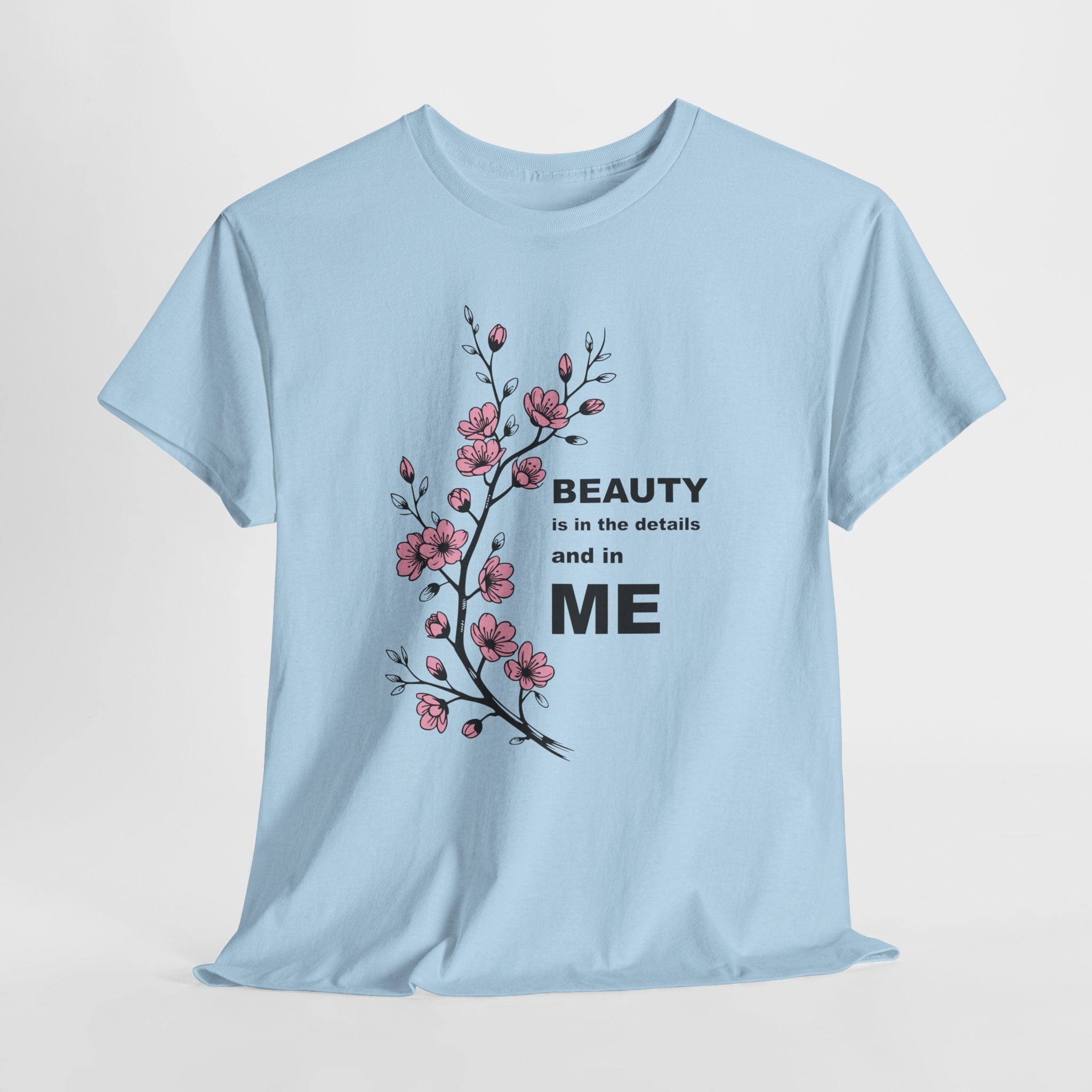 Beauty Is In The Details and in ME T-shirt