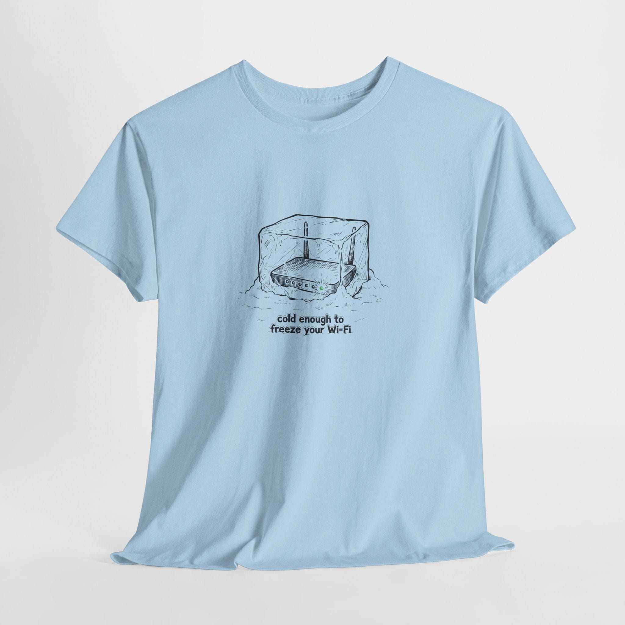 Cold Enough to Freeze Your Wi‑Fi T-Shirt