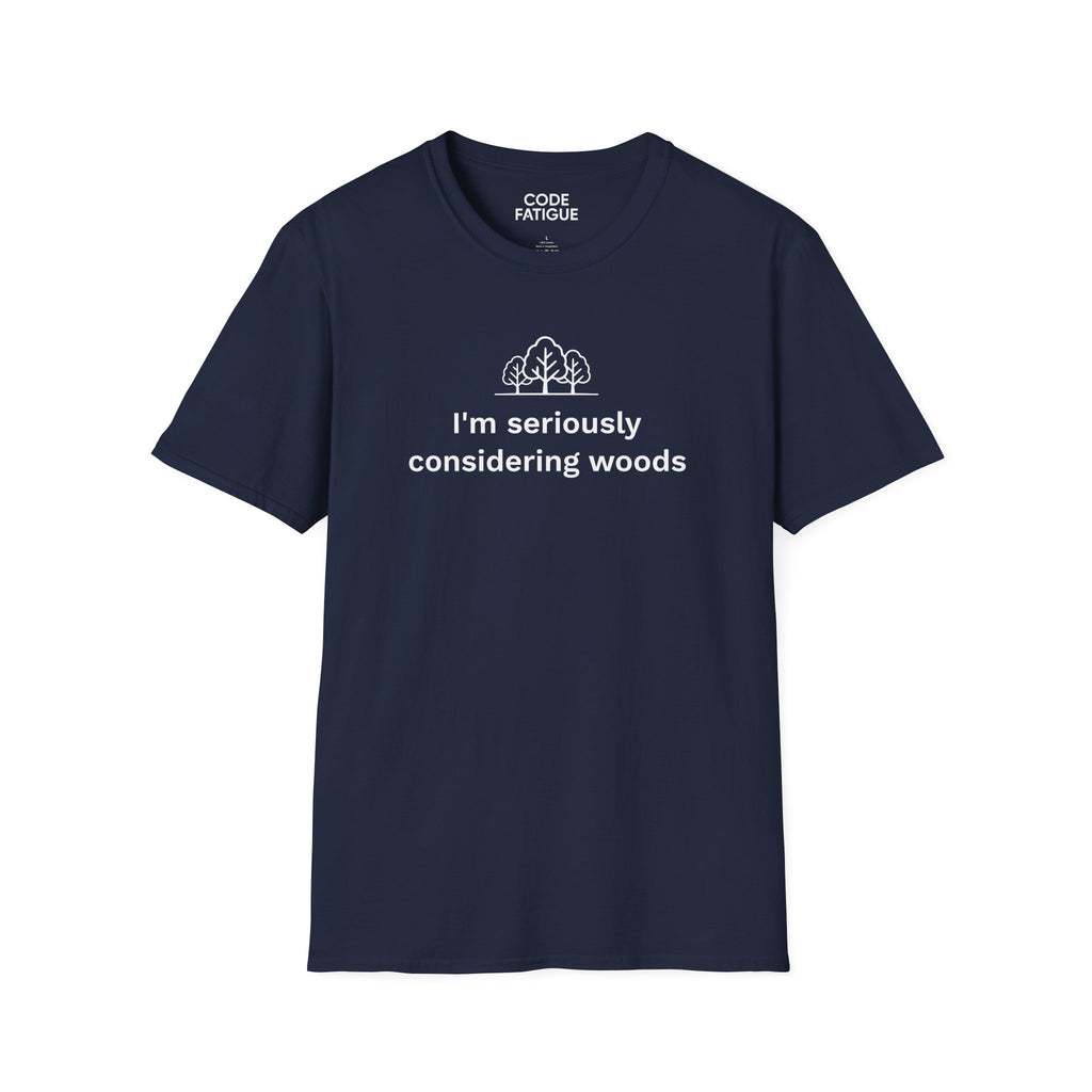 I'm Seriously Considering Woods T-Shirt