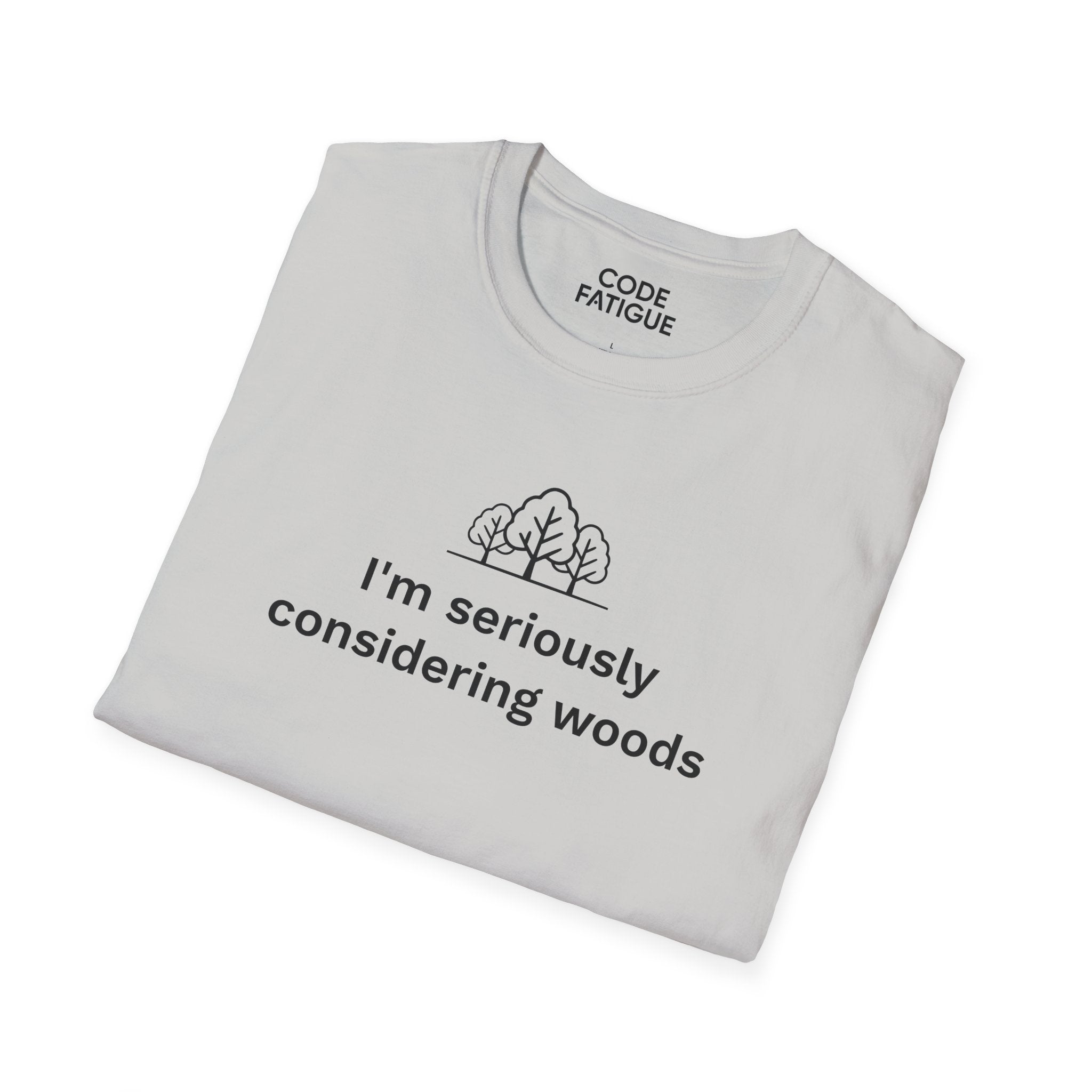I'm Seriously Considering Woods T-Shirt