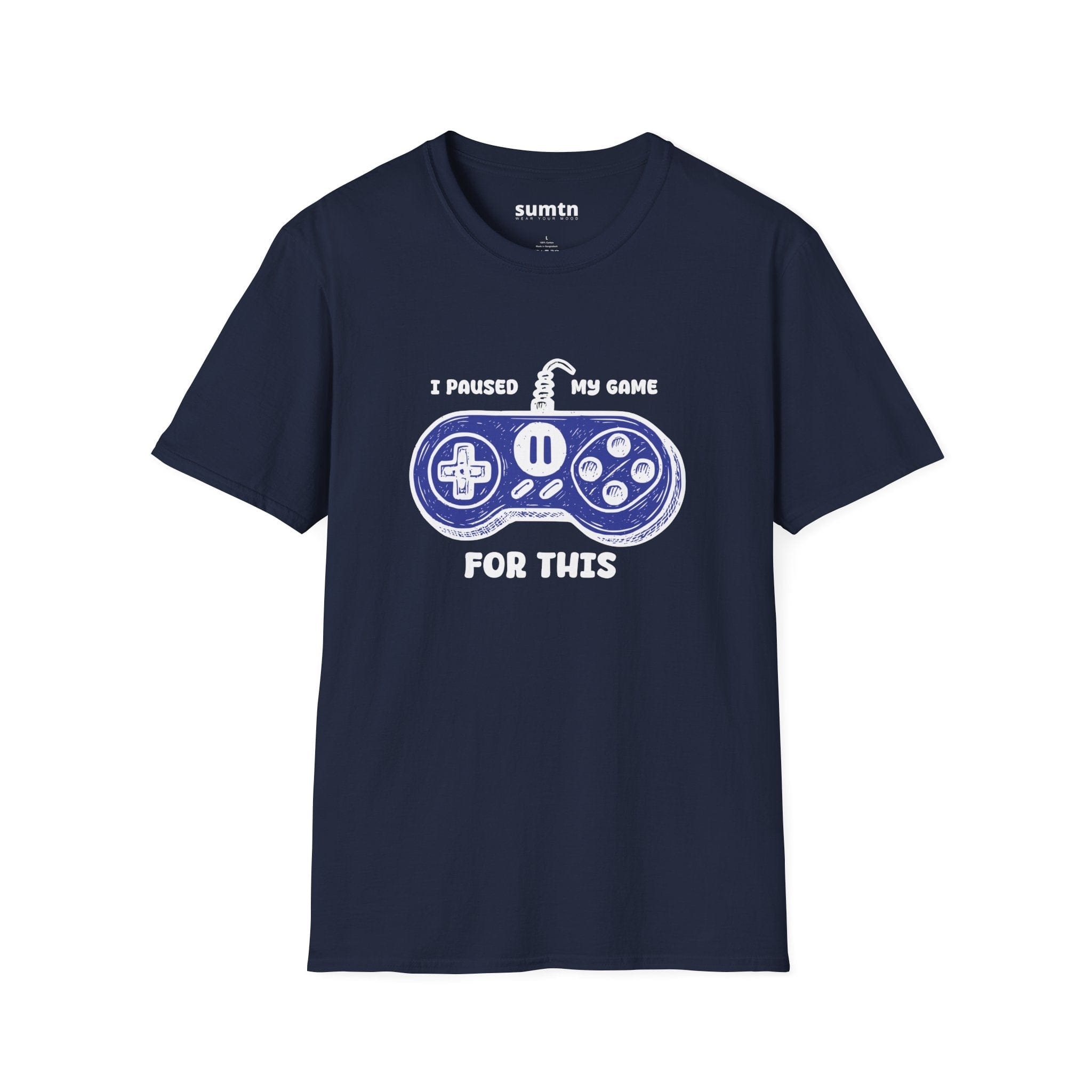 I Paused My Game For This T-Shirt