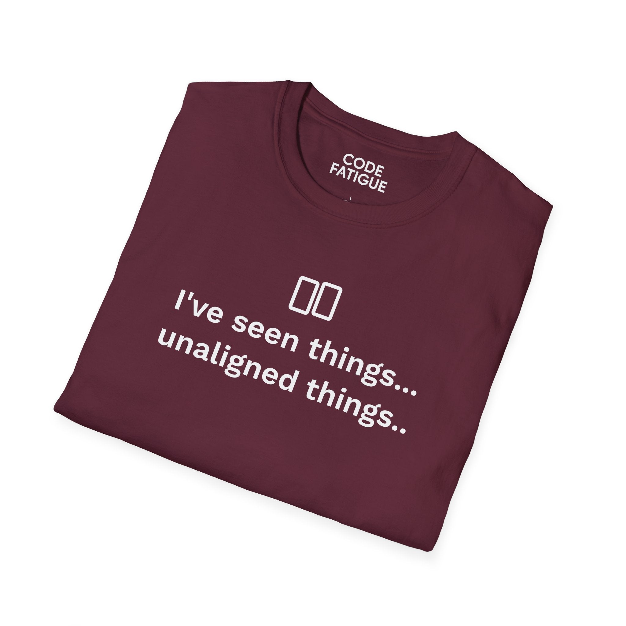 I've Seen Things... Unaligned Things.. T-Shirt