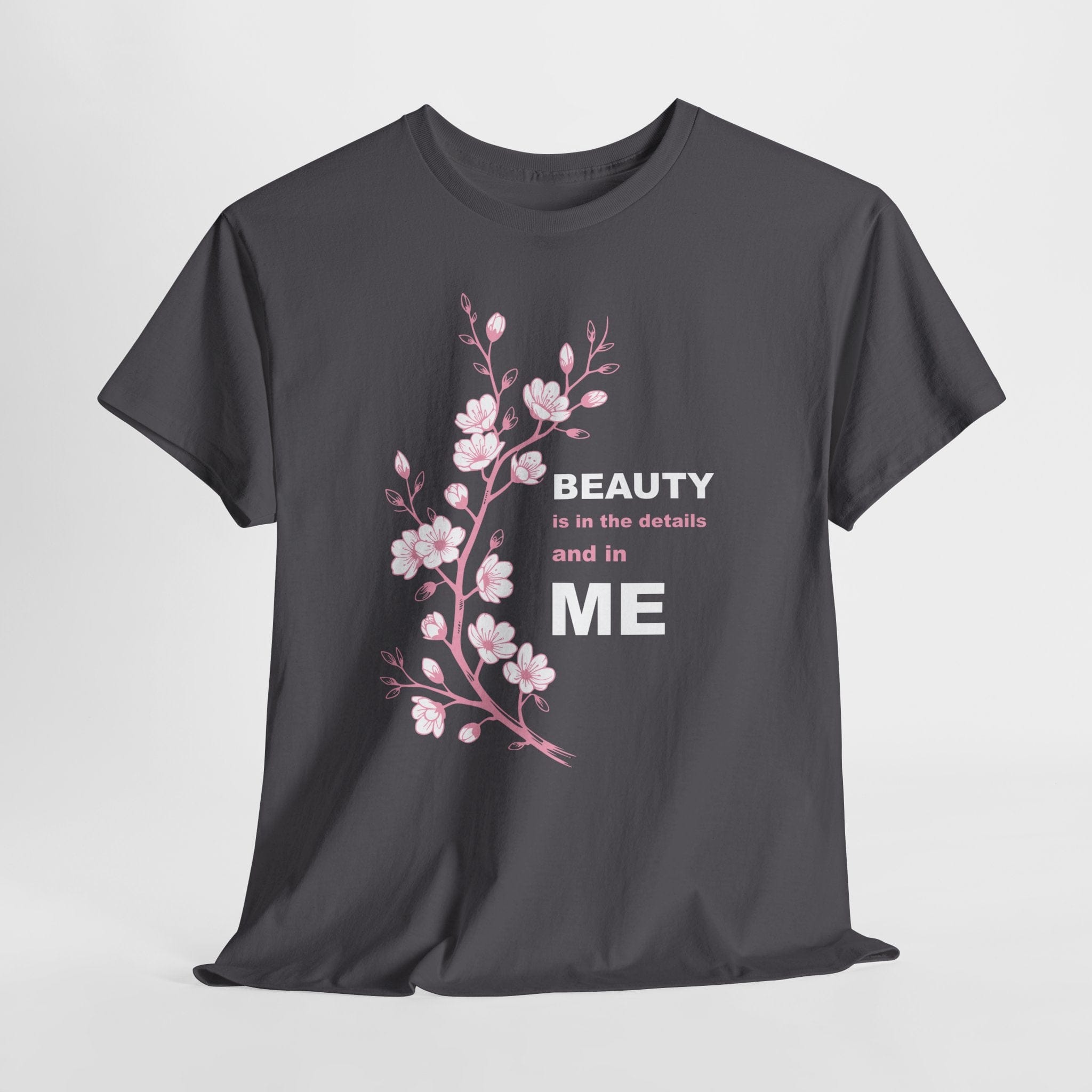 Beauty Is In The Details and in ME T-shirt