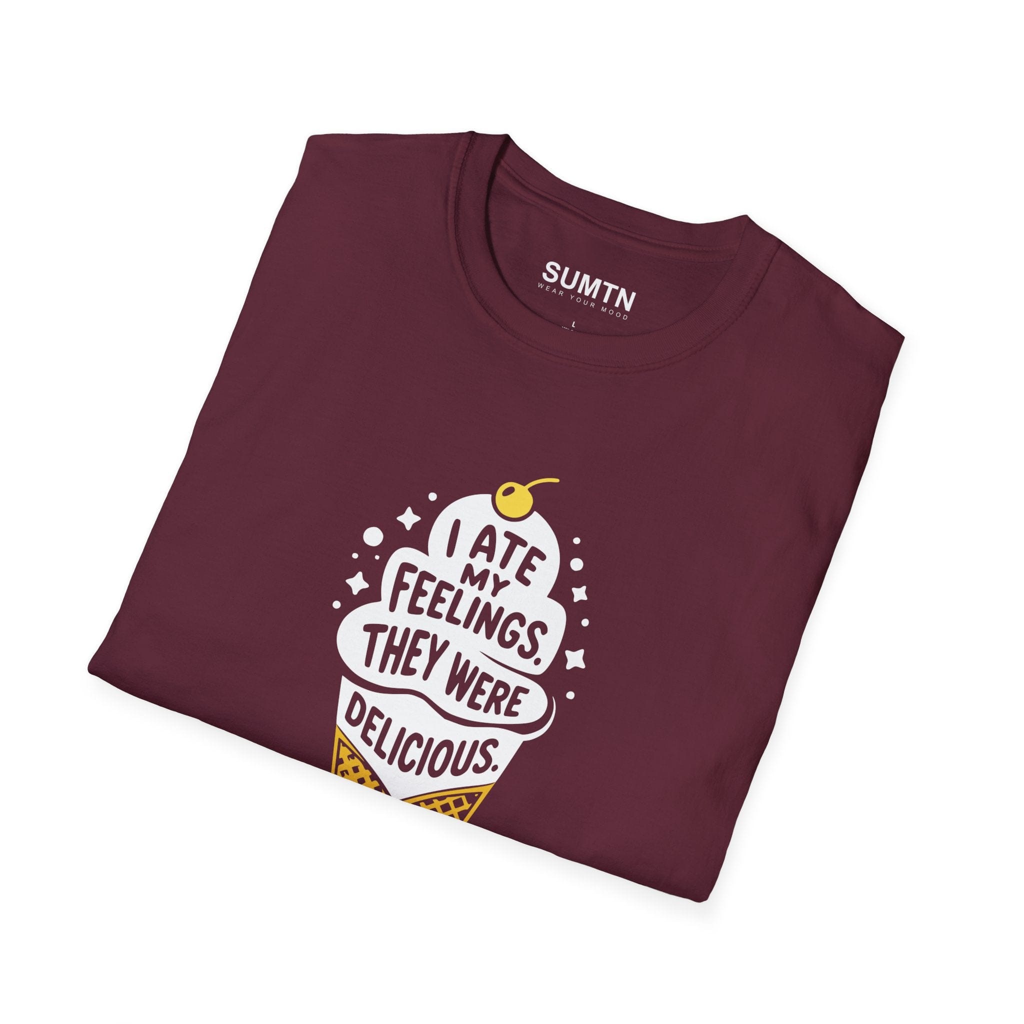 I Ate My Feelings. They Were Delicious. T-Shirt