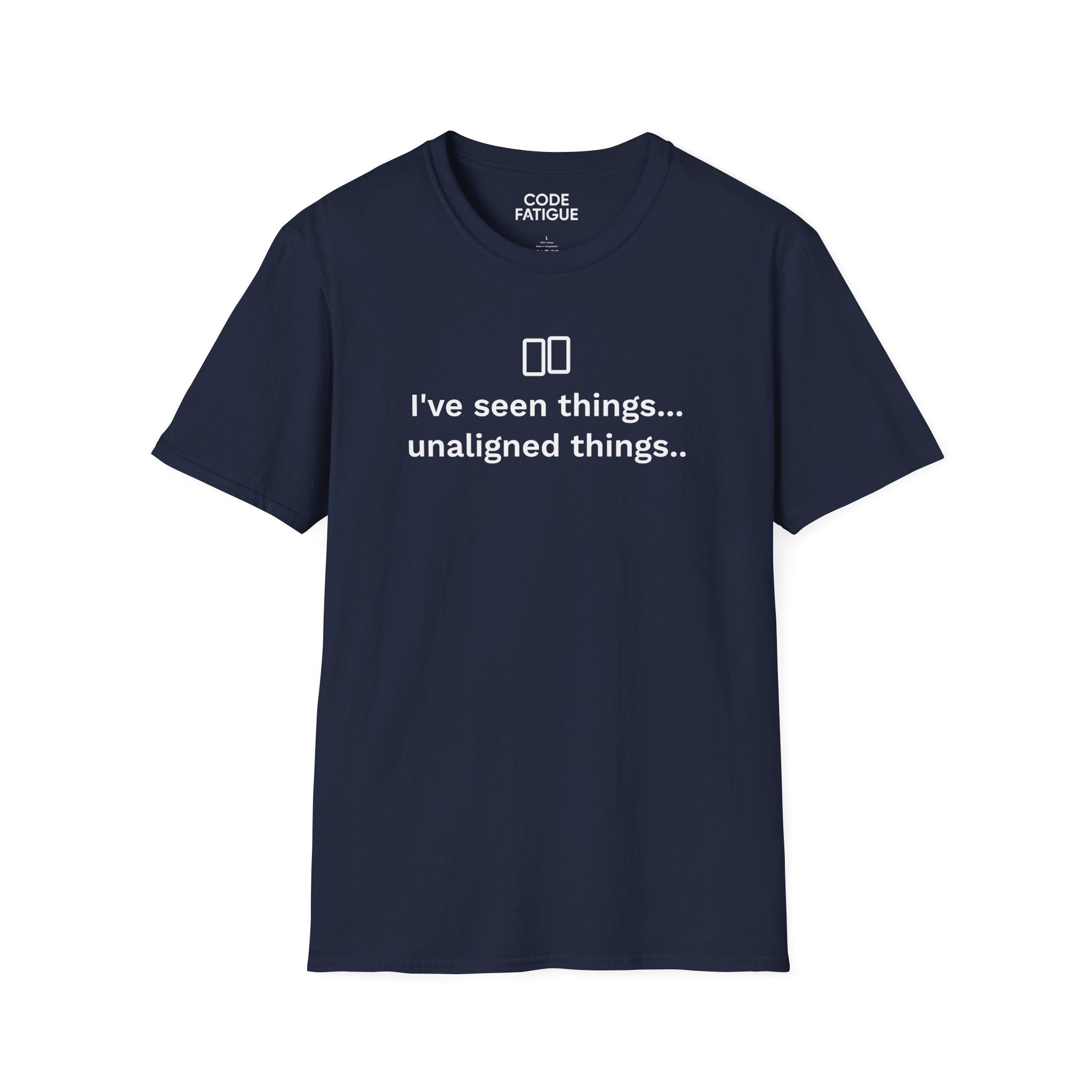 I've Seen Things... Unaligned Things.. T-Shirt