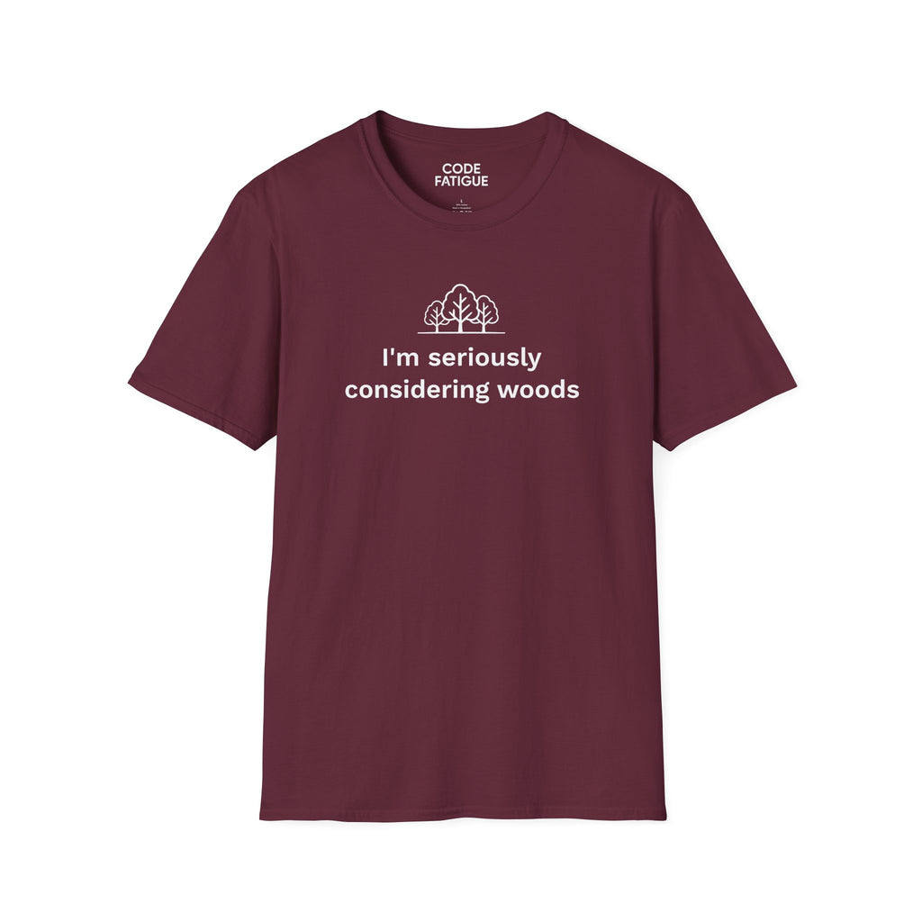 I'm Seriously Considering Woods T-Shirt