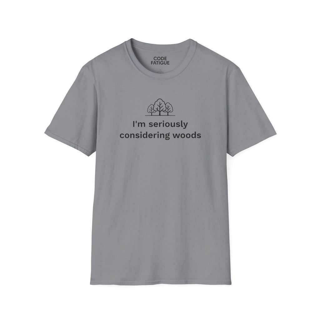 I'm Seriously Considering Woods T-Shirt