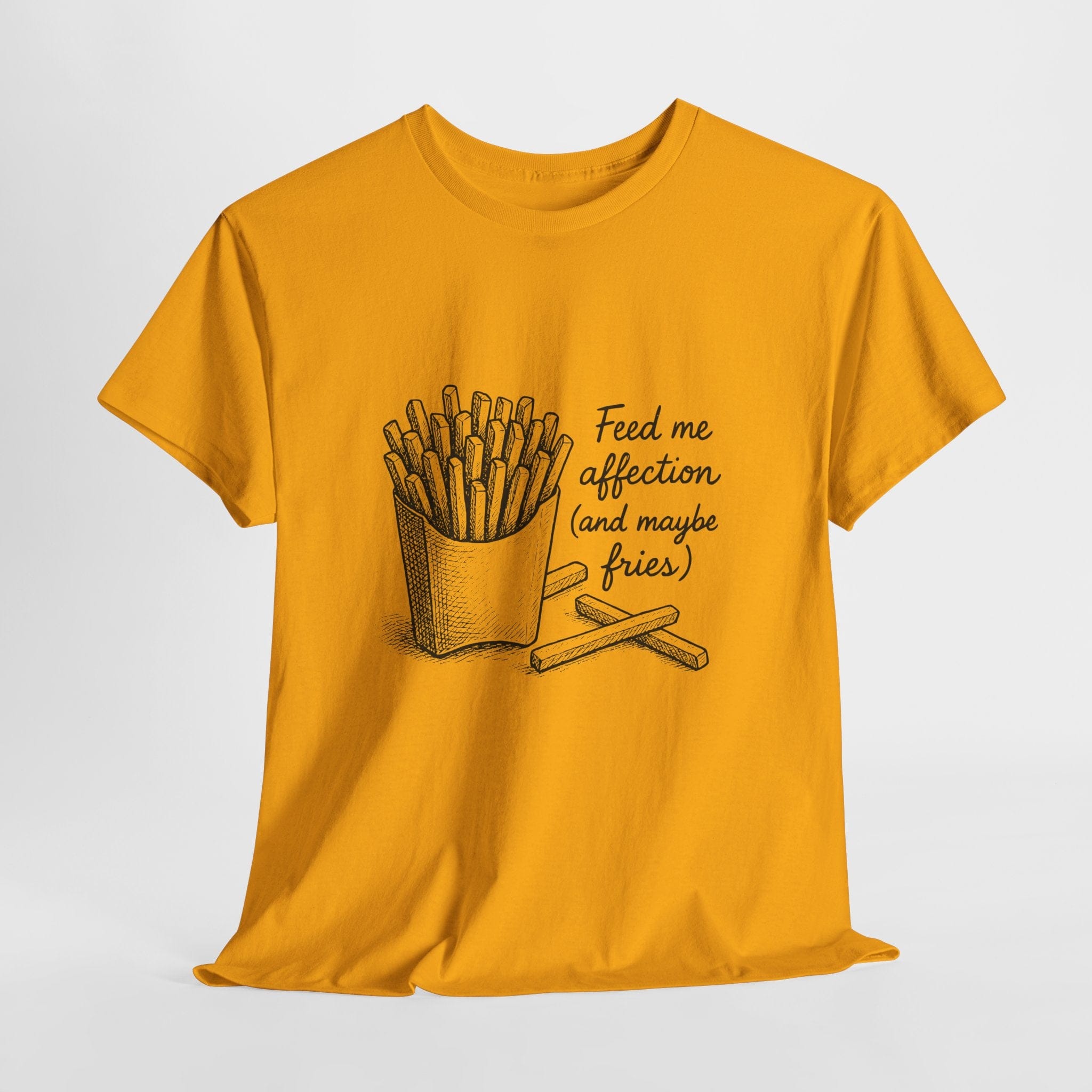 Feed Me Affection (and Maybe Fries) T-Shirt