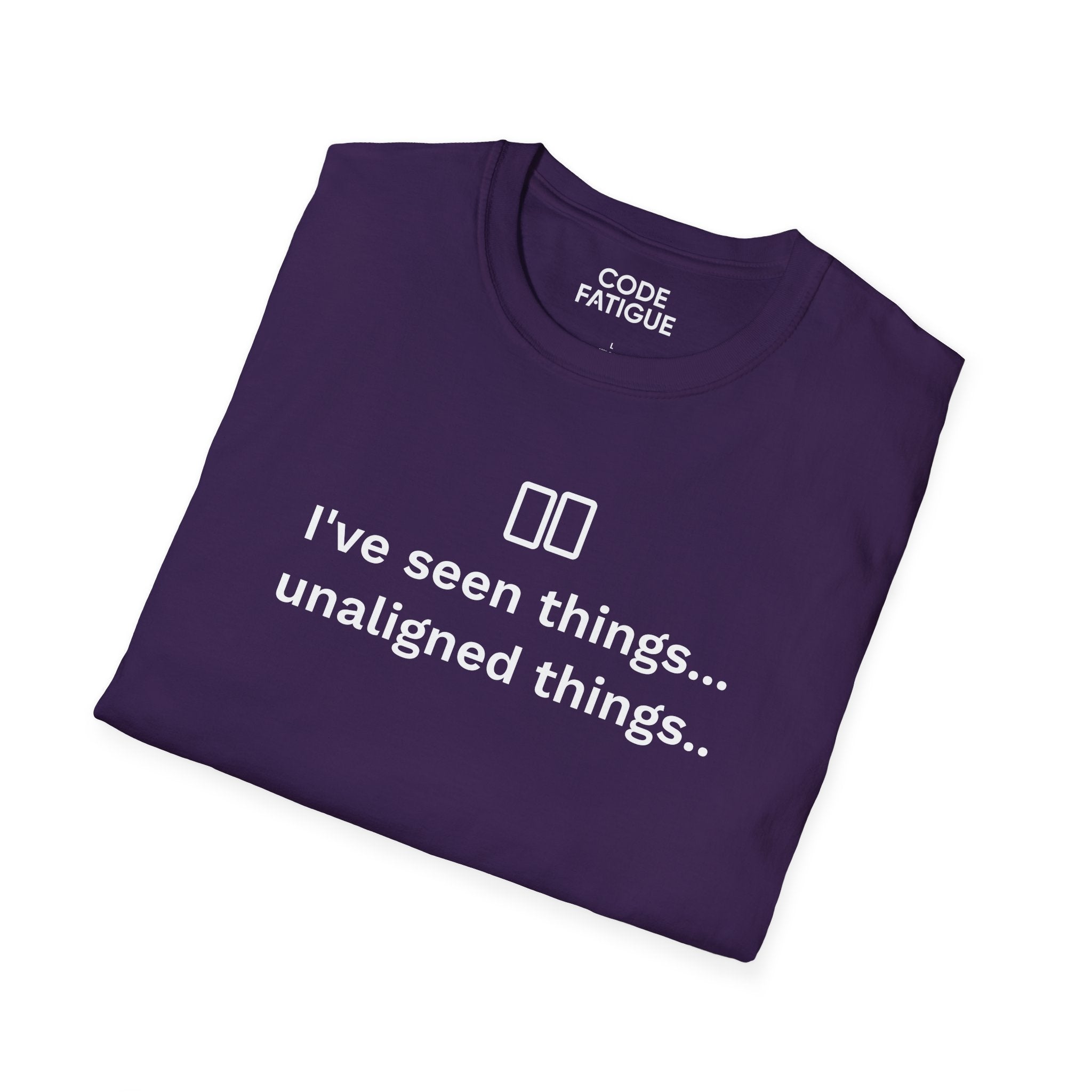 I've Seen Things... Unaligned Things.. T-Shirt