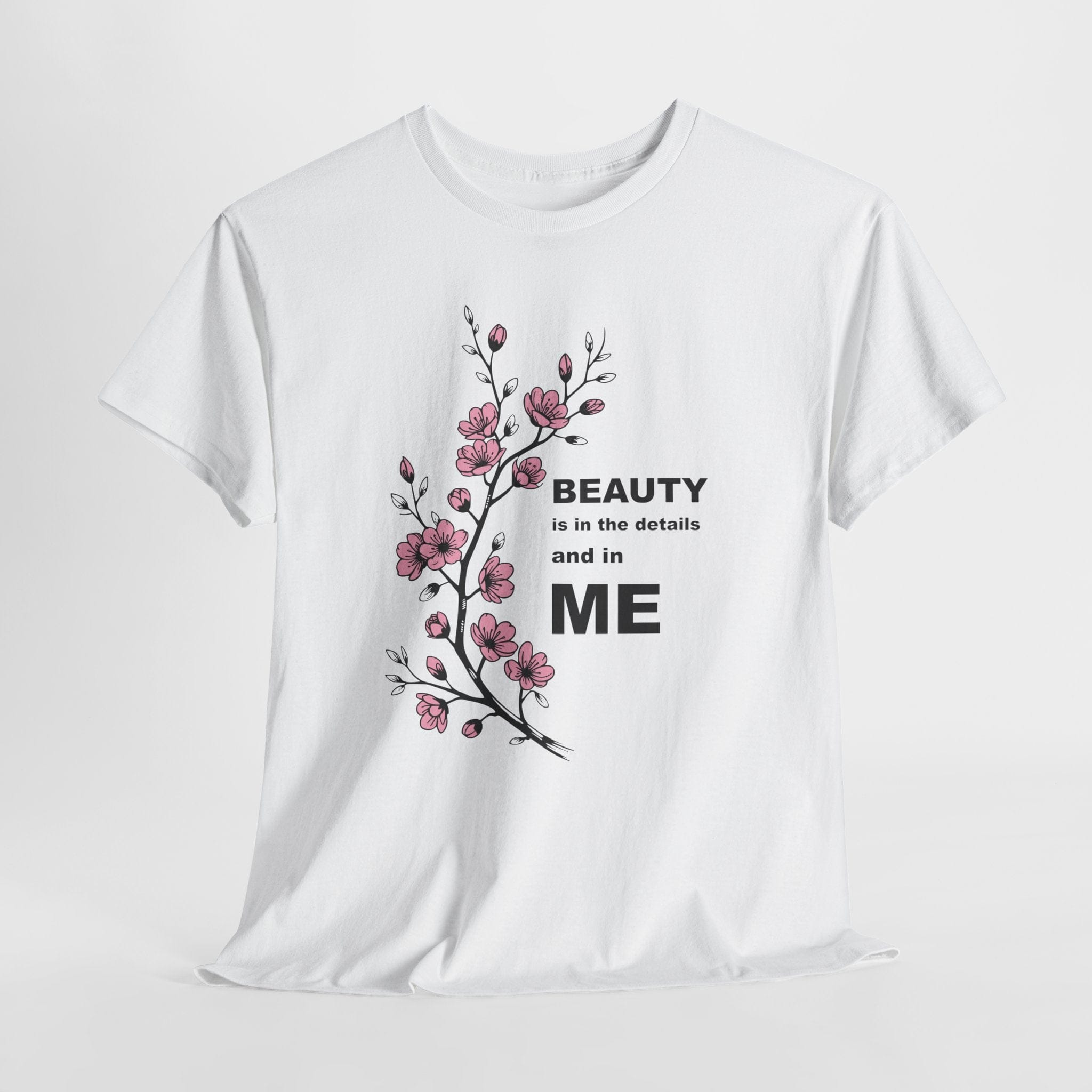 Beauty Is In The Details and in ME T-shirt