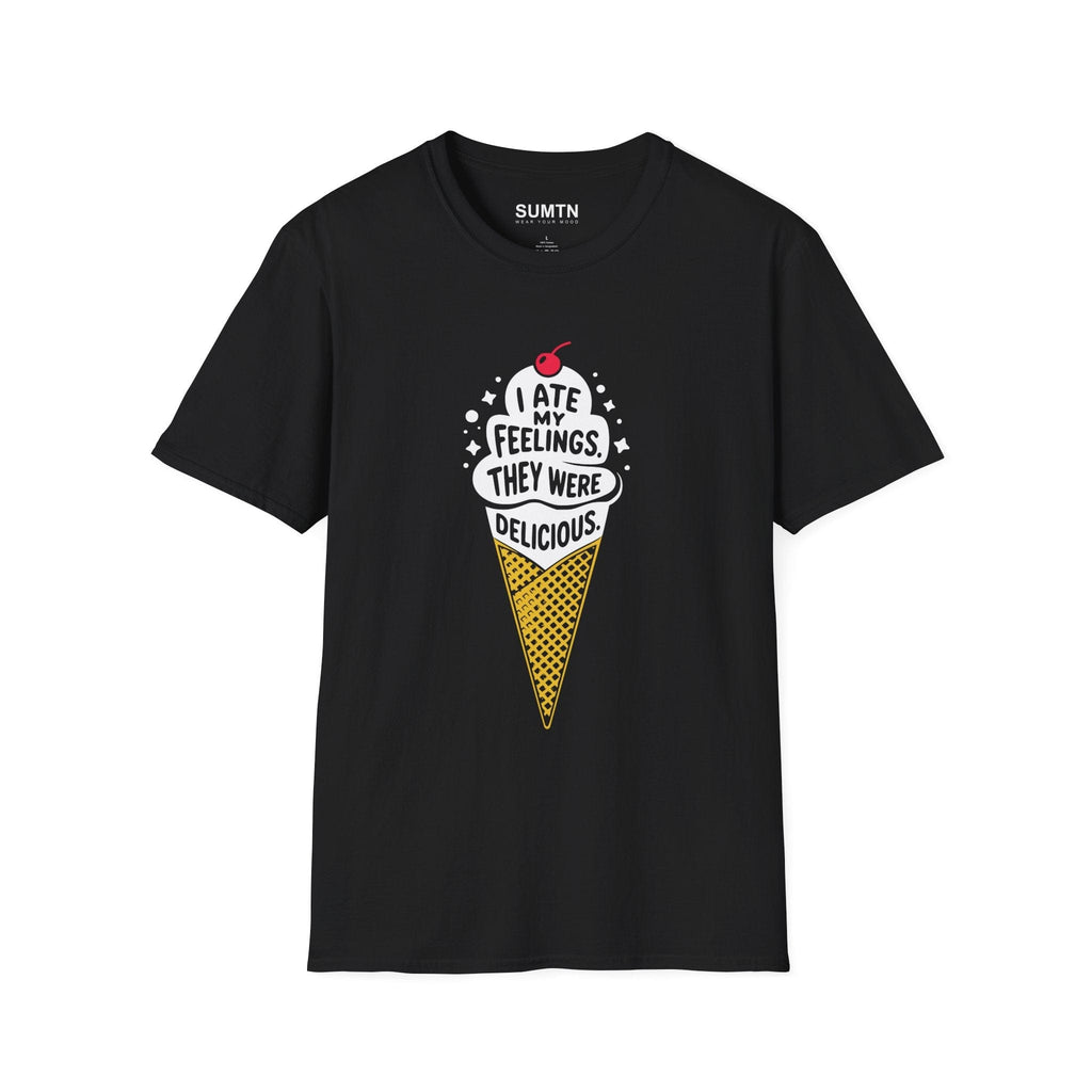 I Ate My Feelings. They Were Delicious. T-Shirt