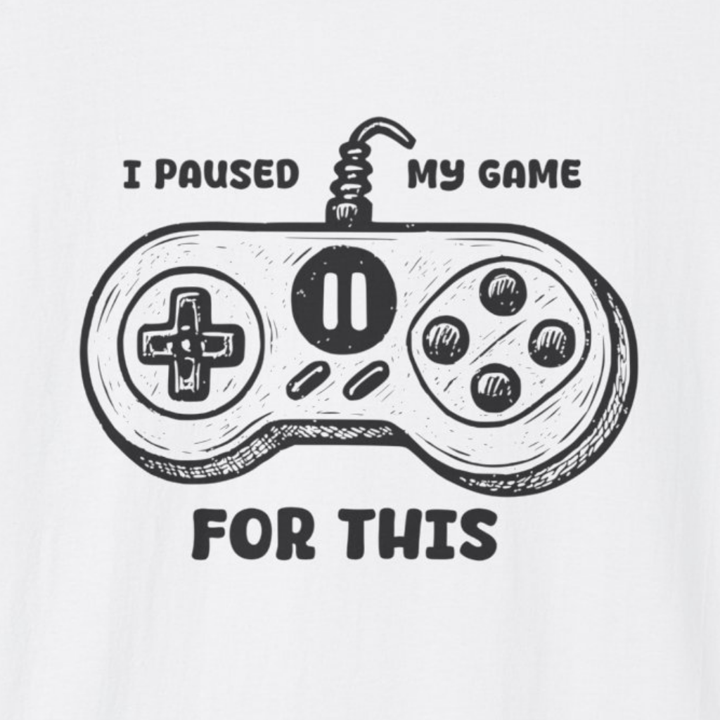 I Paused My Game For This Blank T-Shirt (Light)