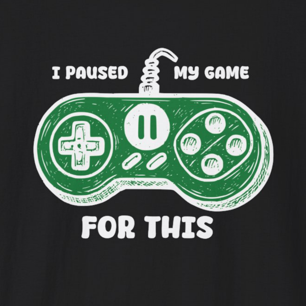 I Paused My Game For This Green T-Shirt (Dark)