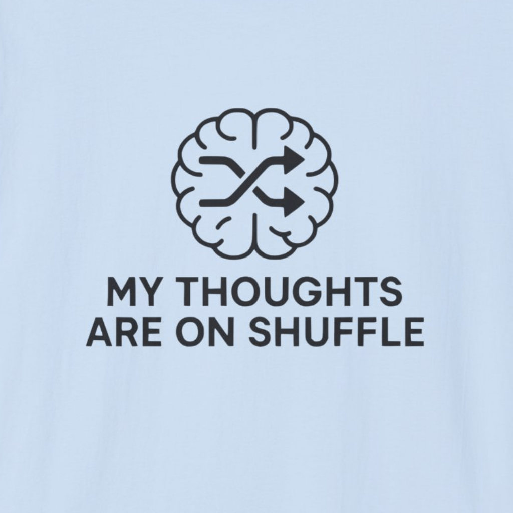 My Thoughts Are On Shuffle T-Shirt (Light)