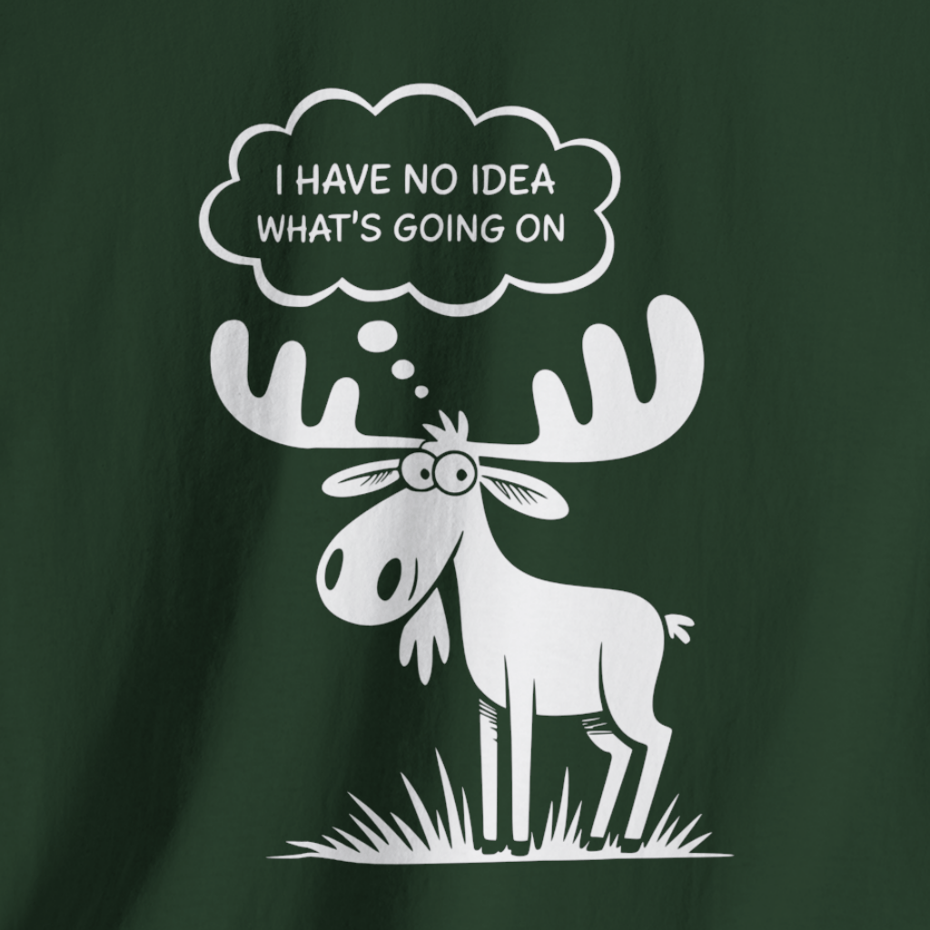 I Have No Idea What's Going On Moose T-Shirt (Dark)