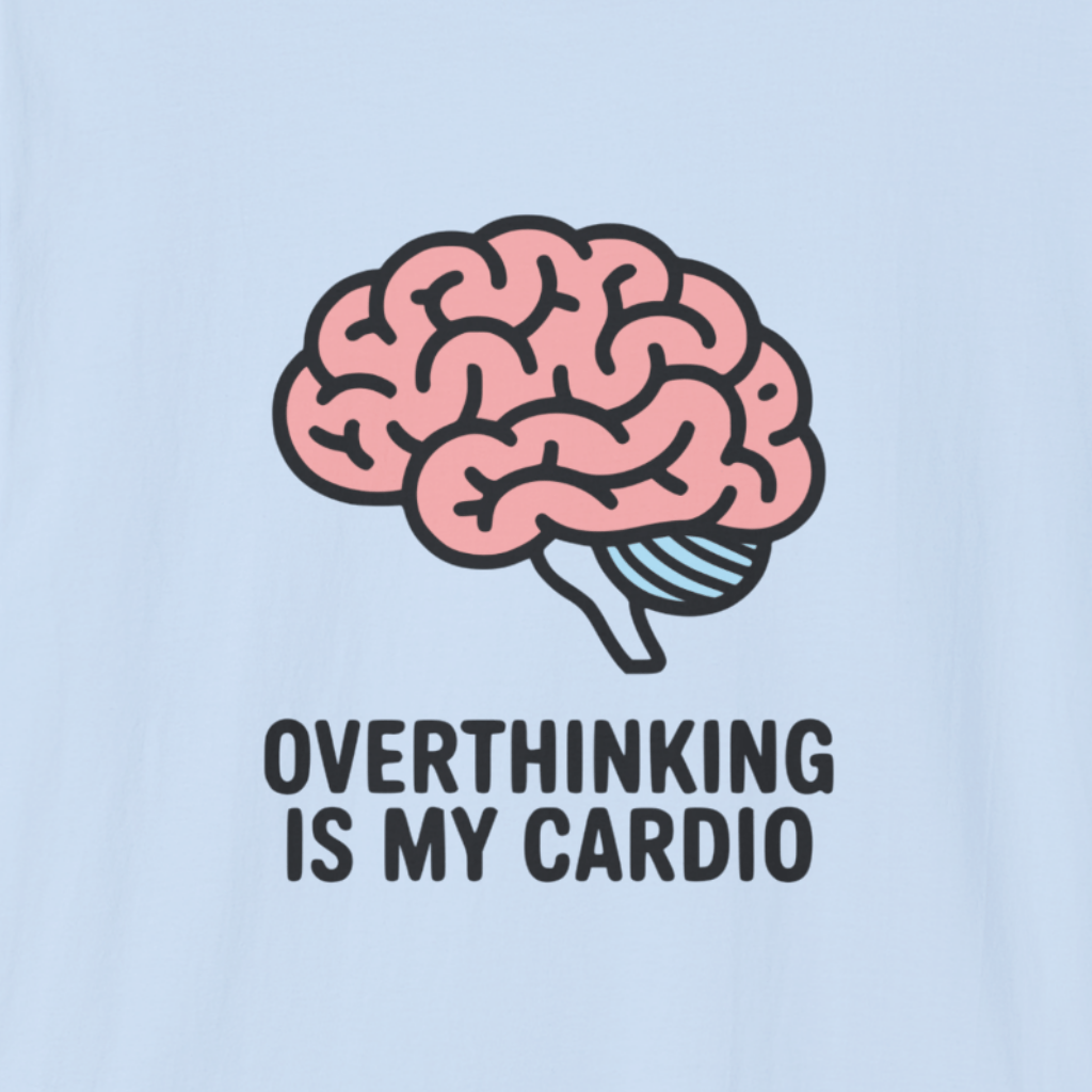 Overthinking Is My Cardio Soft T-Shirt