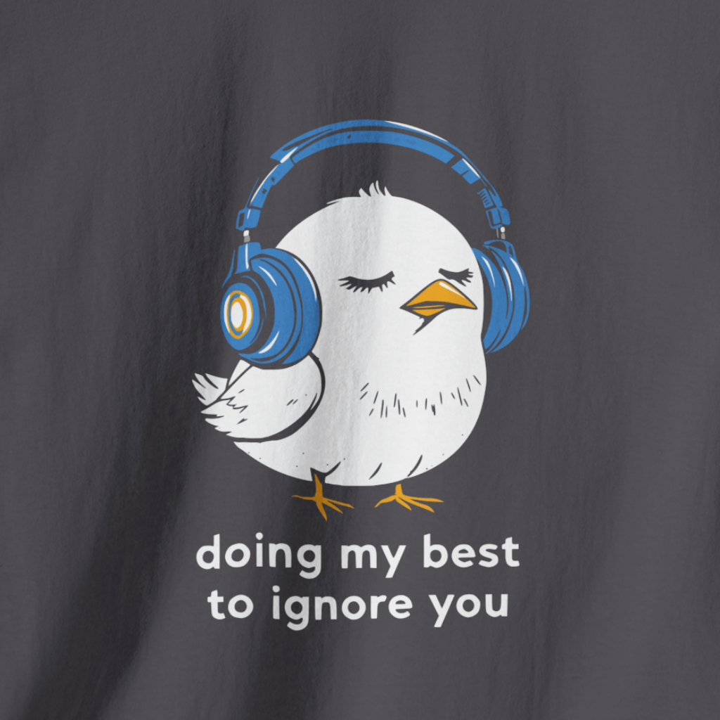 Doing My Best to Ignore You T-Shirt