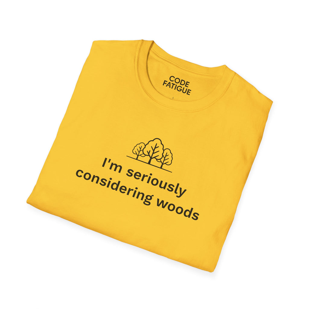 I'm Seriously Considering Woods T-Shirt