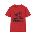 Soft But Feral T-Shirt