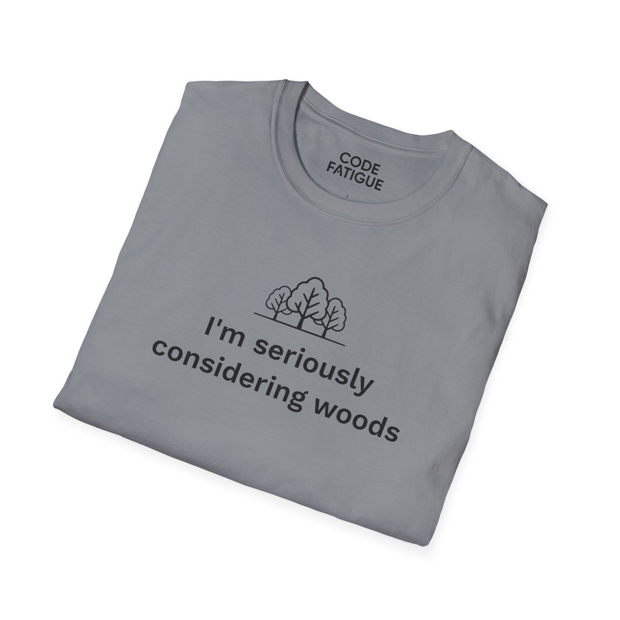 I'm Seriously Considering Woods T-Shirt