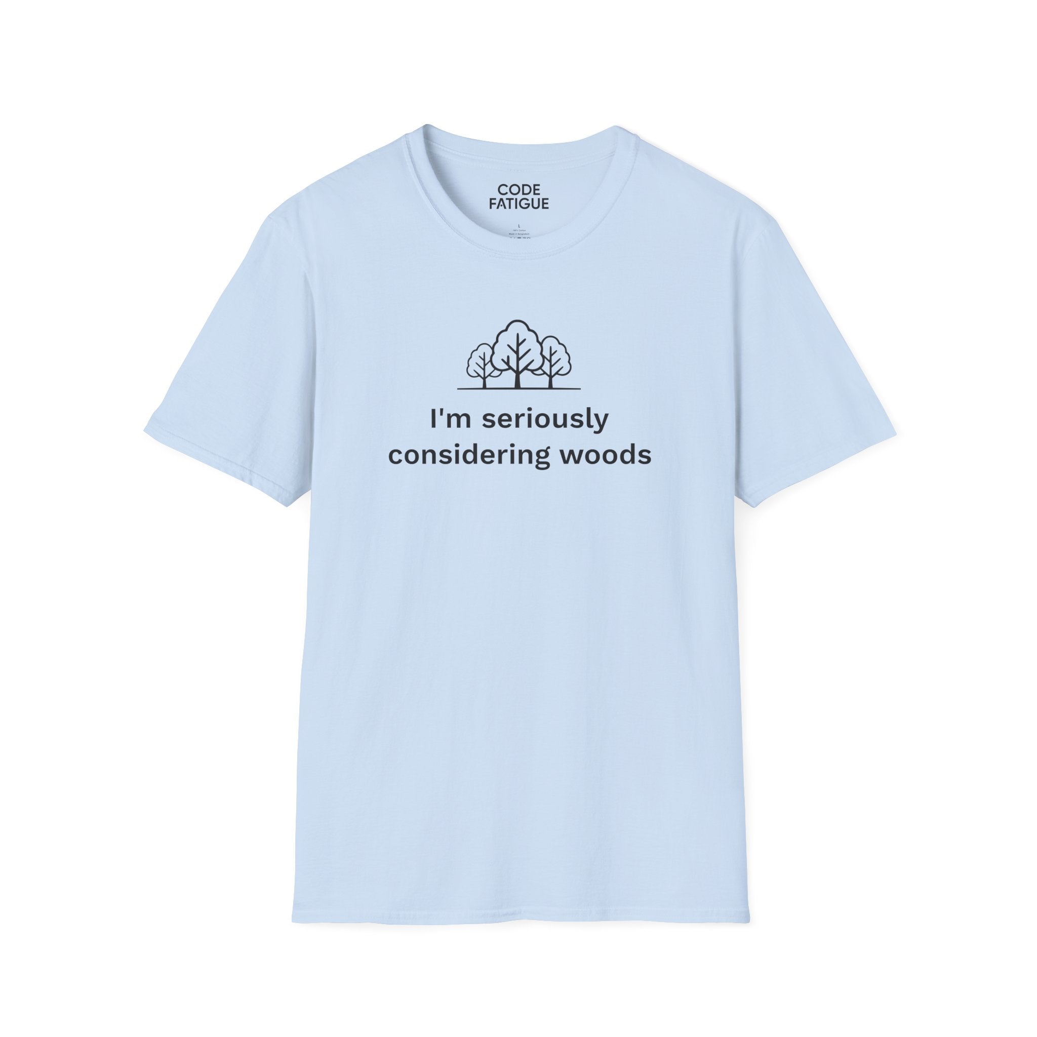 I'm Seriously Considering Woods T-Shirt