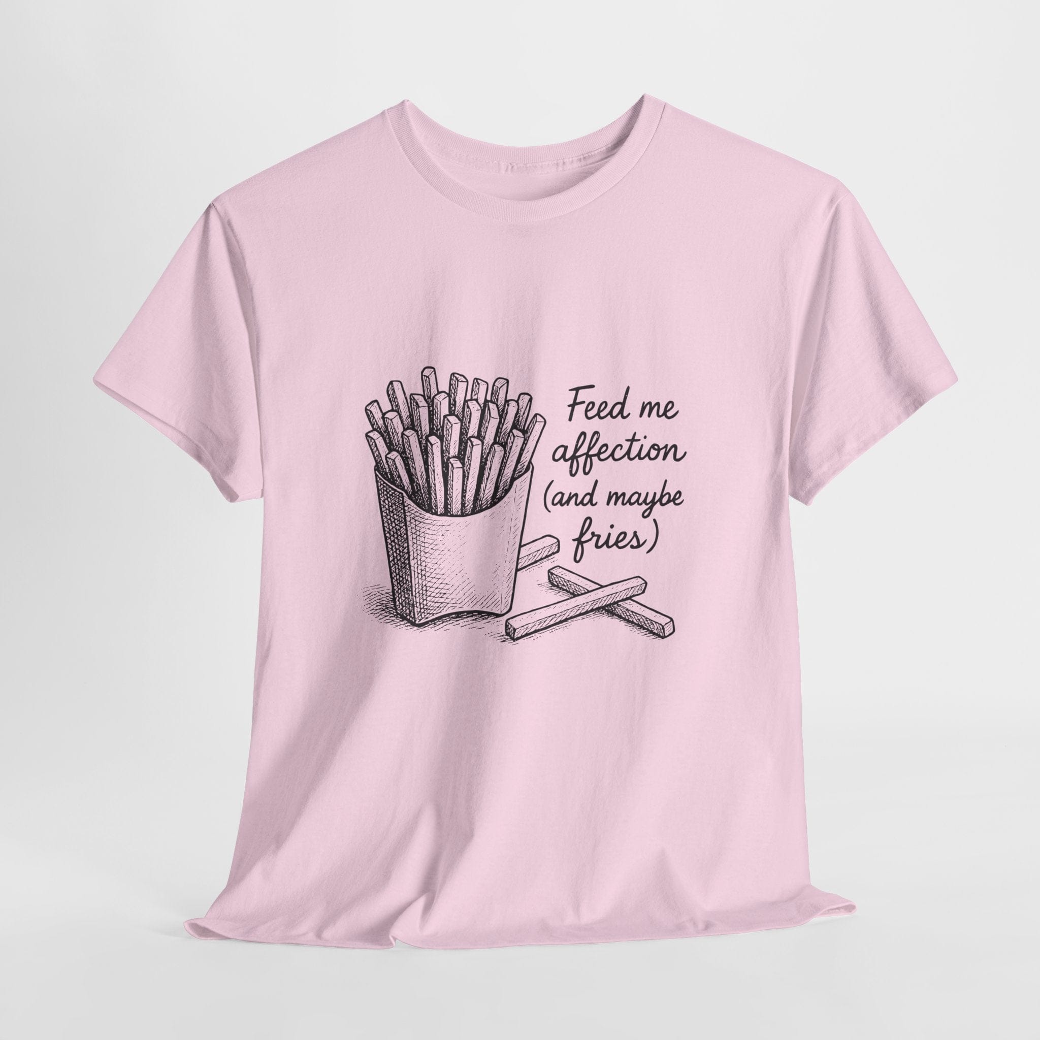 Feed Me Affection (and Maybe Fries) T-Shirt