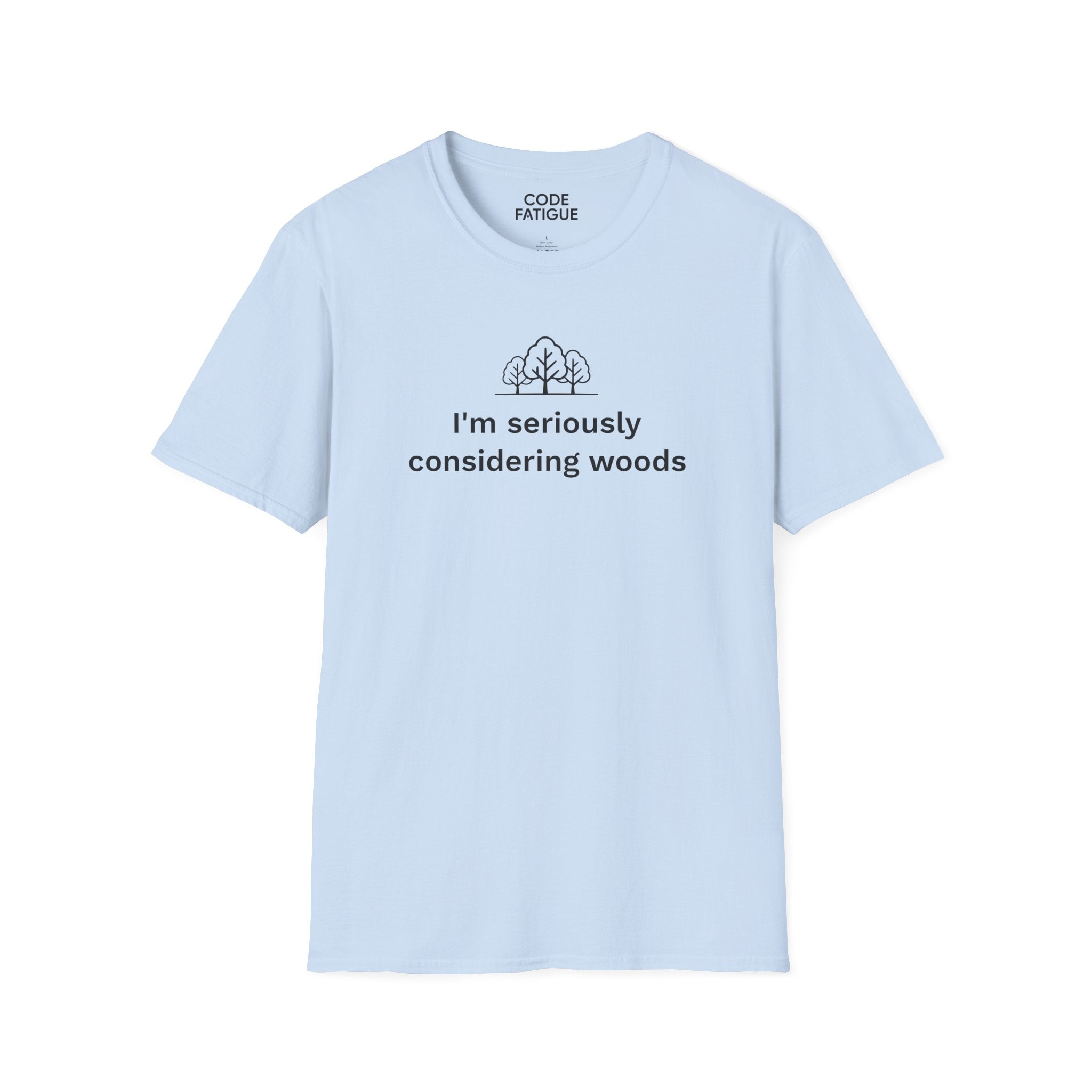 I'm Seriously Considering Woods T-Shirt