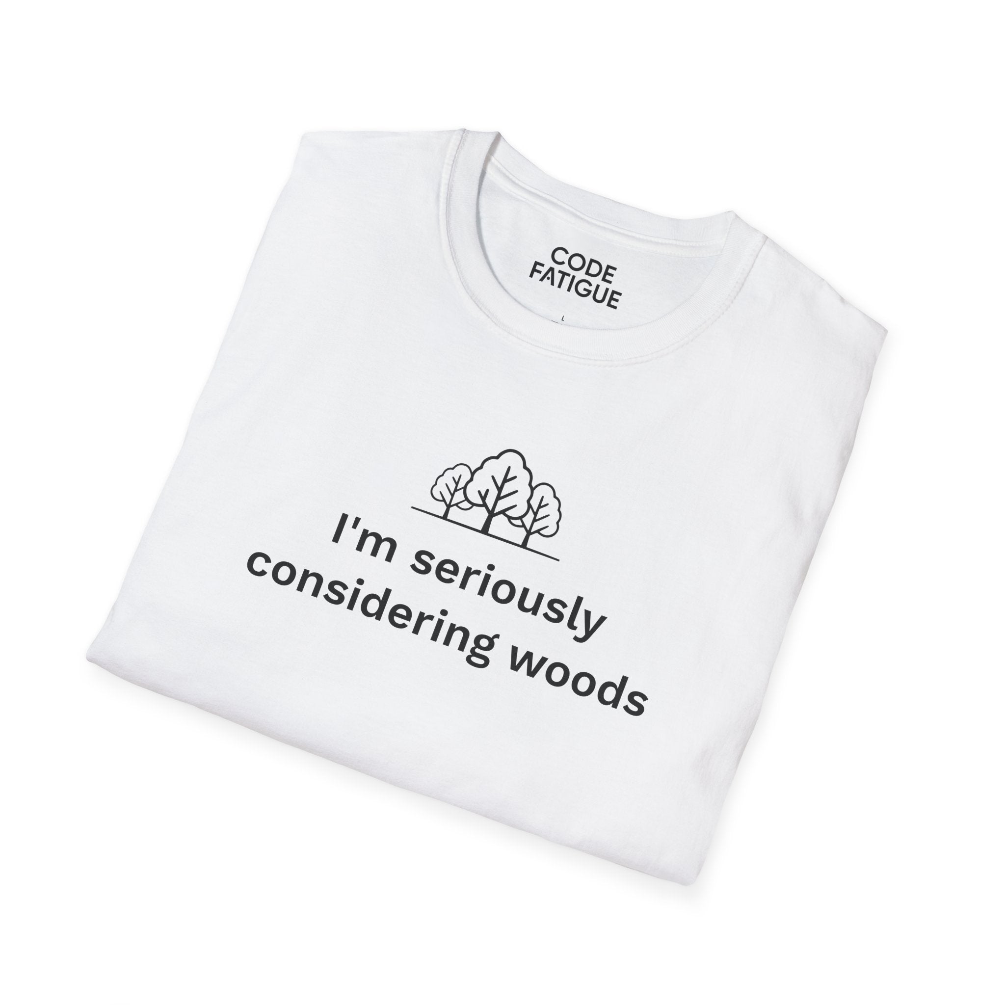 I'm Seriously Considering Woods T-Shirt
