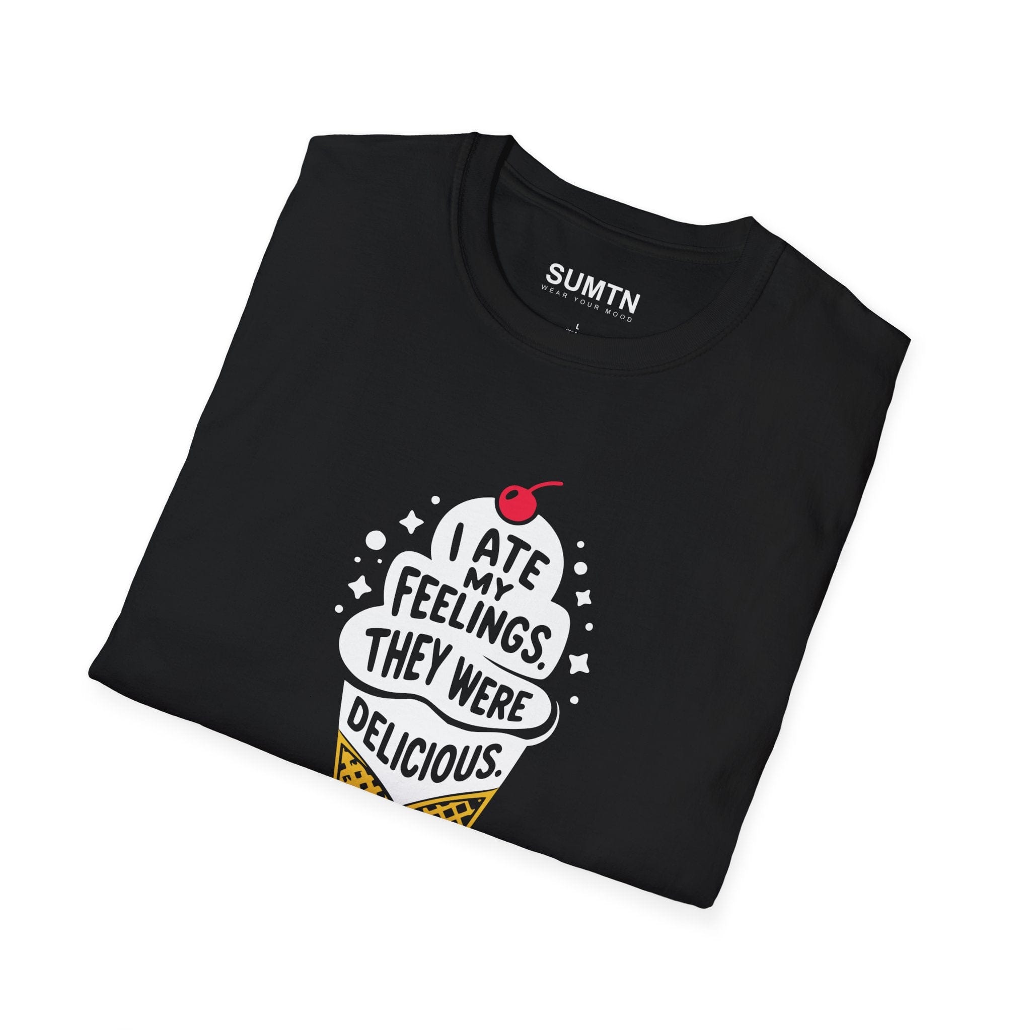 I Ate My Feelings. They Were Delicious. T-Shirt