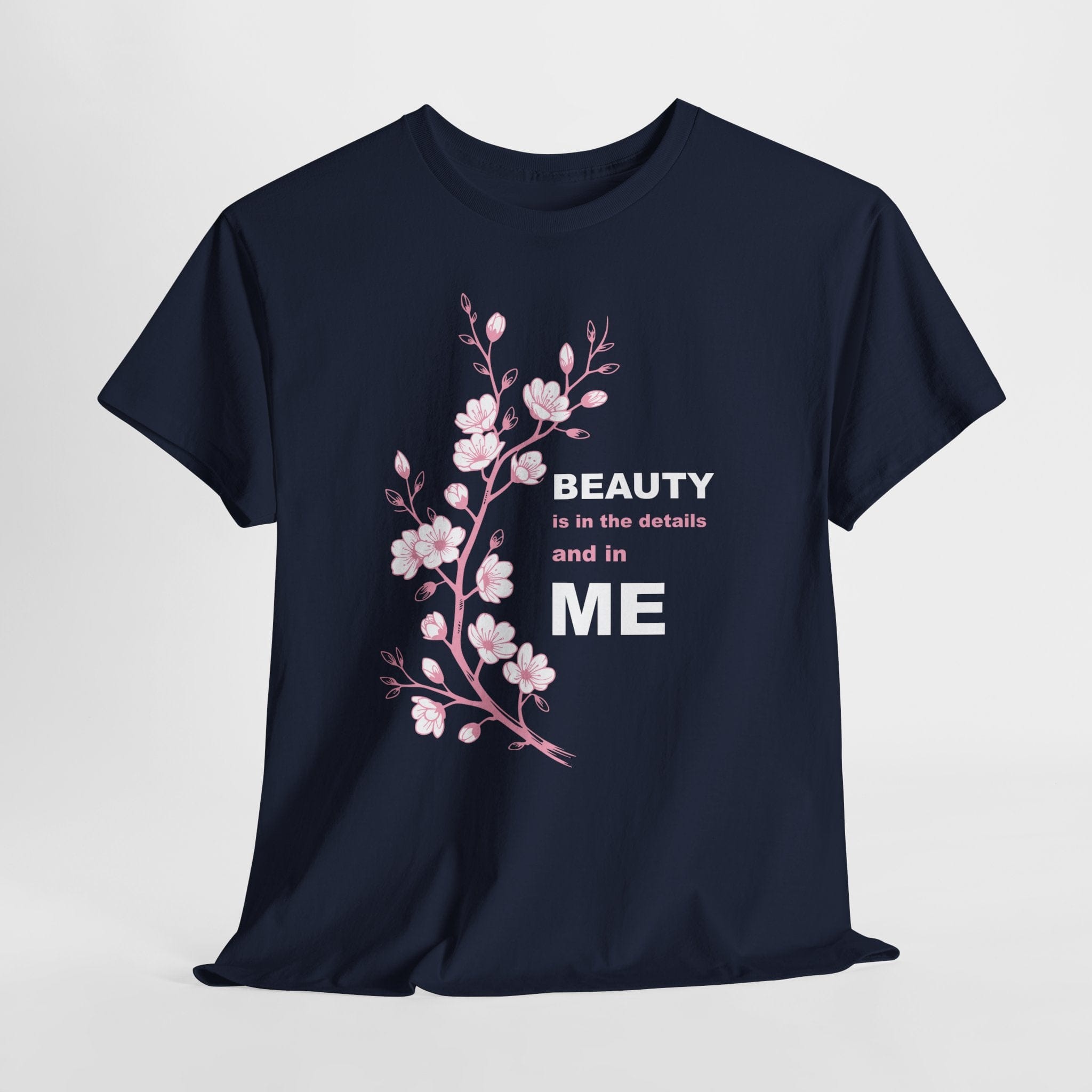 Beauty Is In The Details and in ME T-shirt