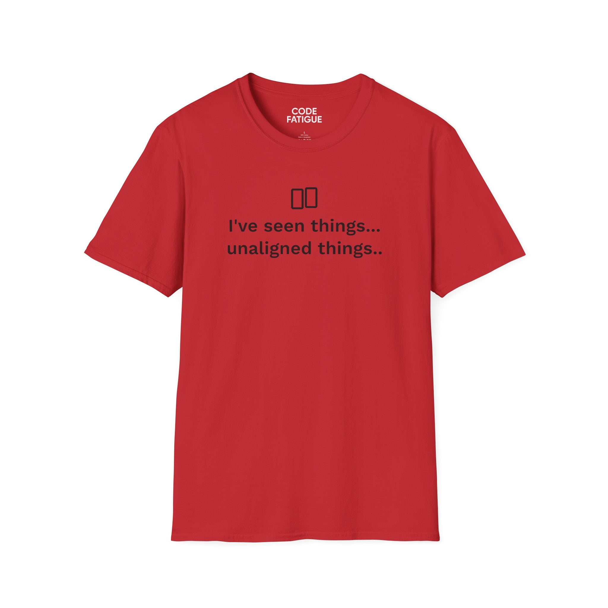 I've Seen Things... Unaligned Things.. T-Shirt