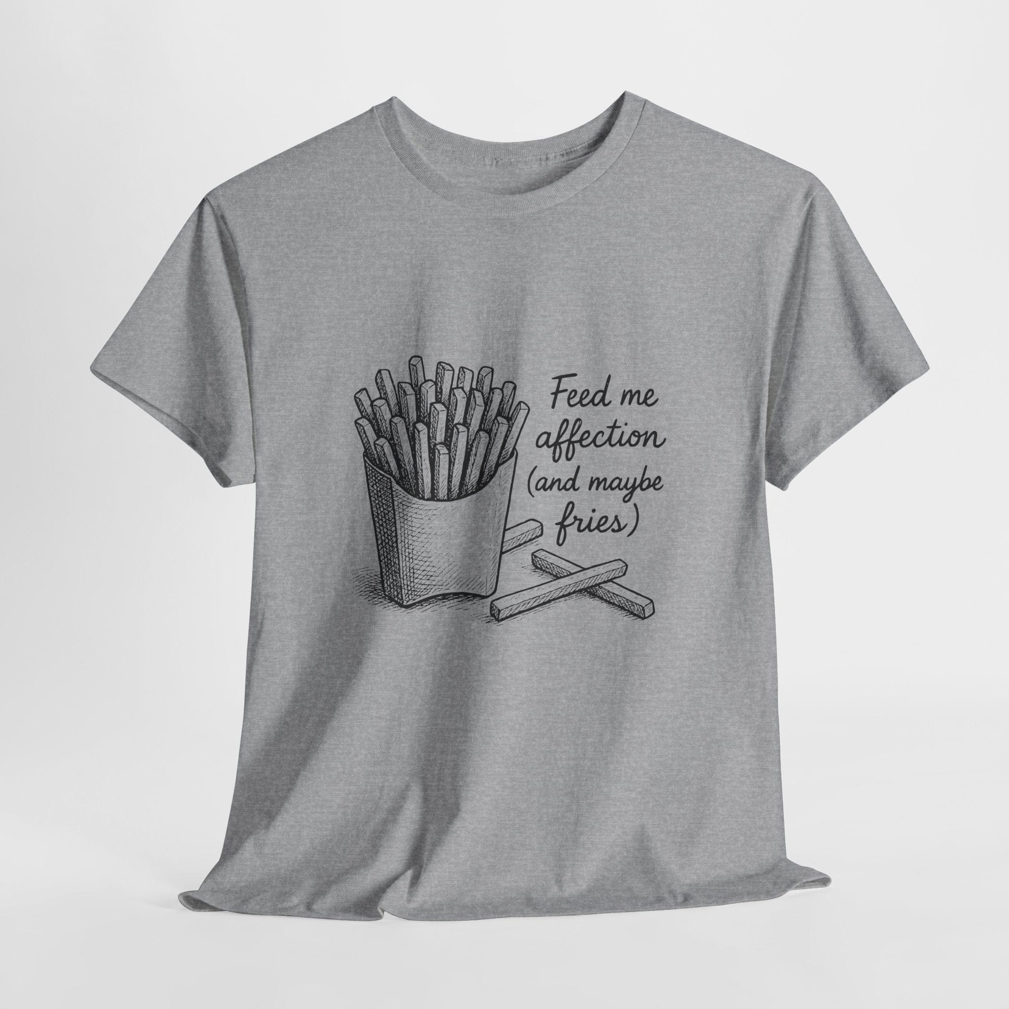 Feed Me Affection (and Maybe Fries) T-Shirt
