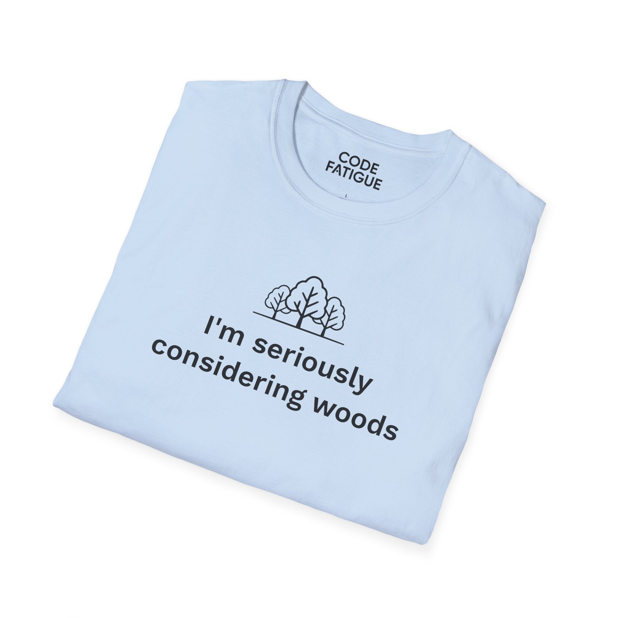 I'm Seriously Considering Woods T-Shirt