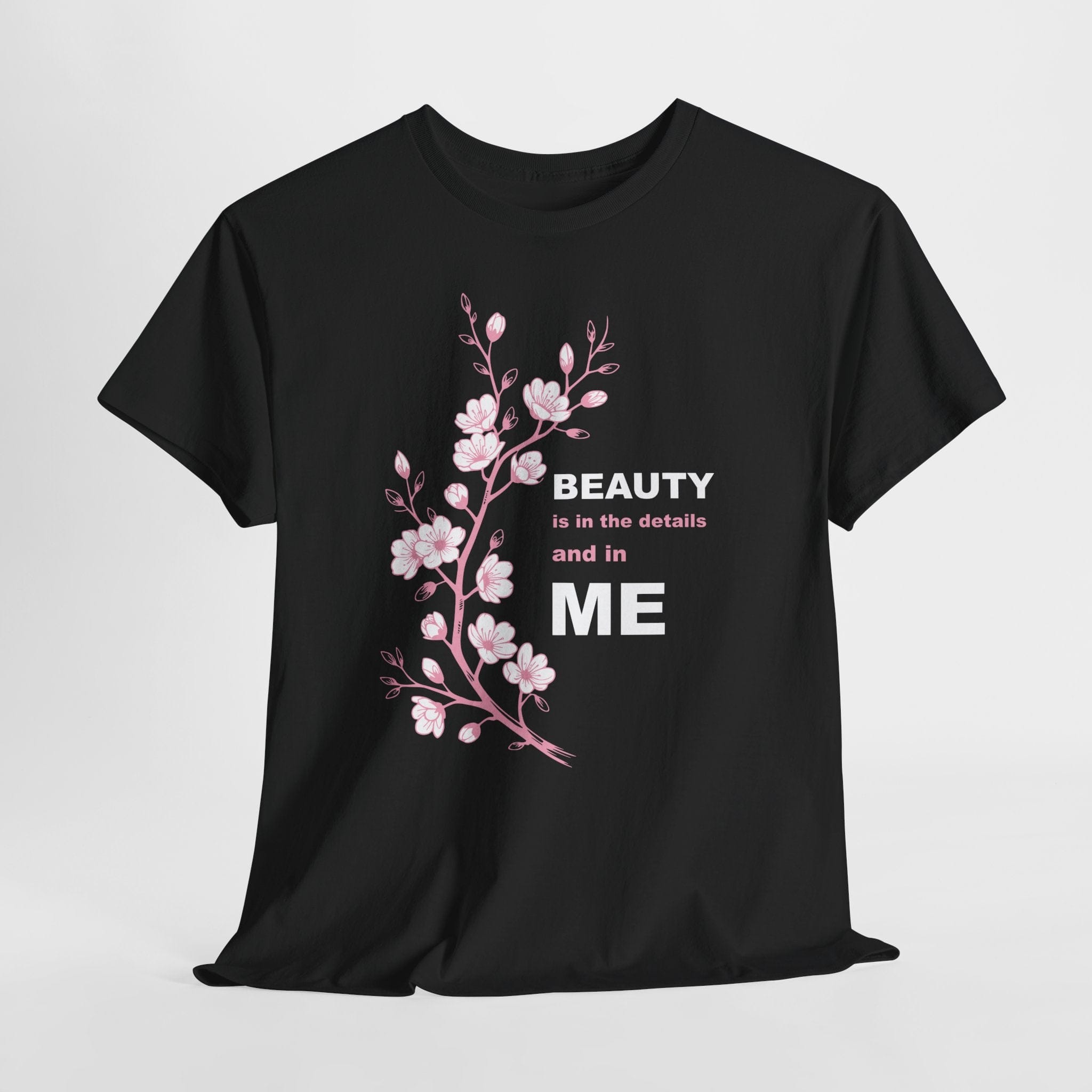 Beauty Is In The Details and in ME T-shirt