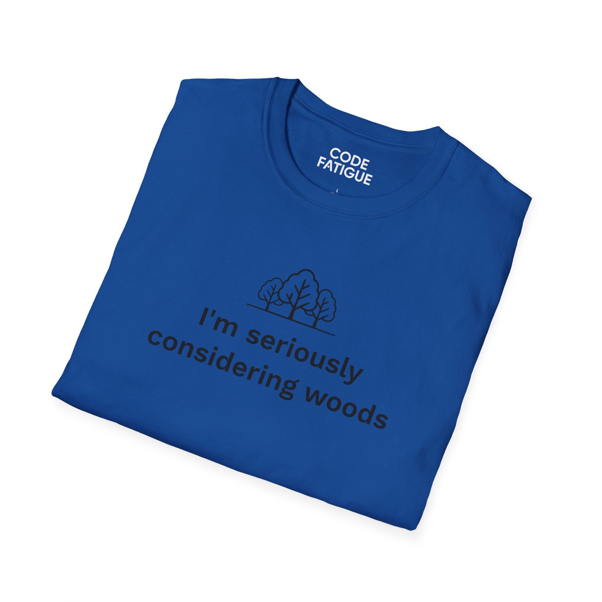 I'm Seriously Considering Woods T-Shirt