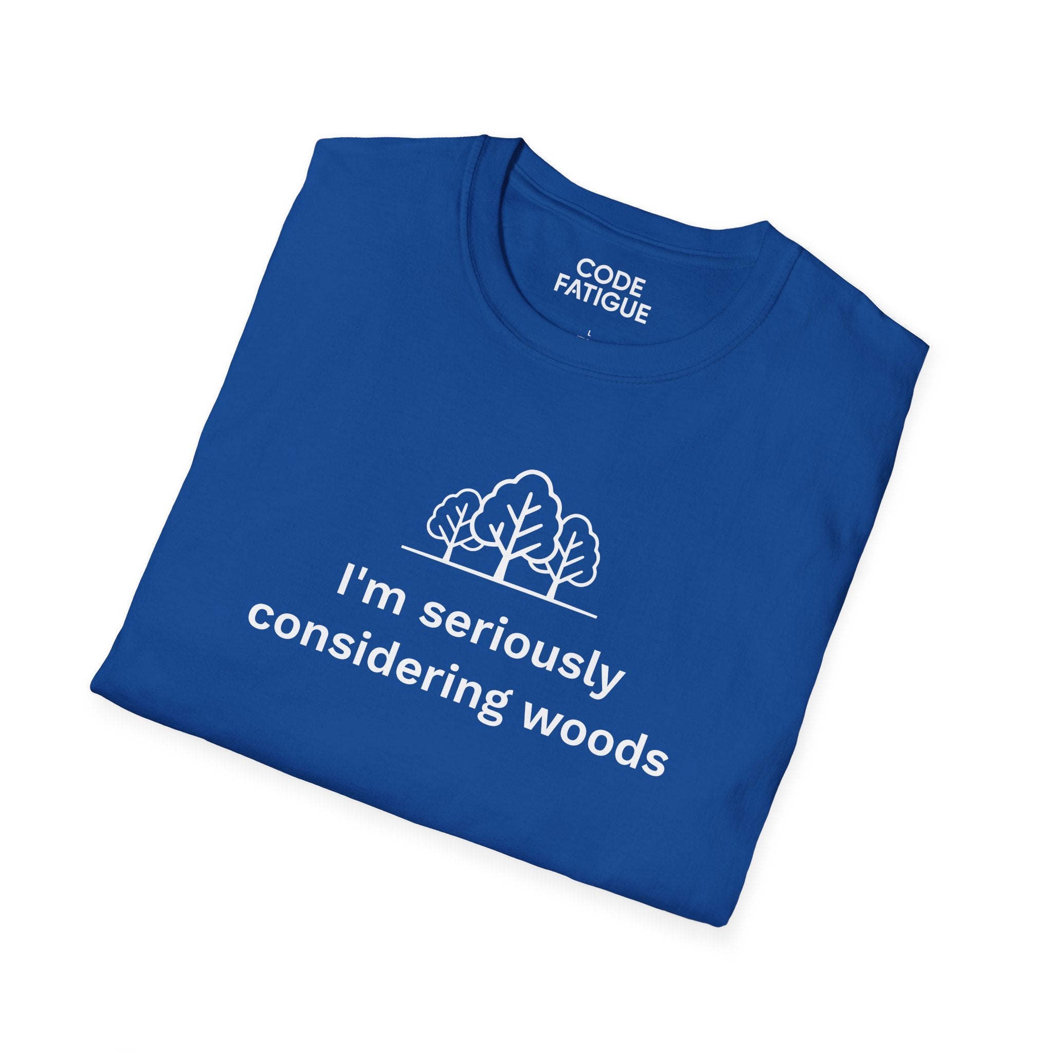 I'm Seriously Considering Woods T-Shirt