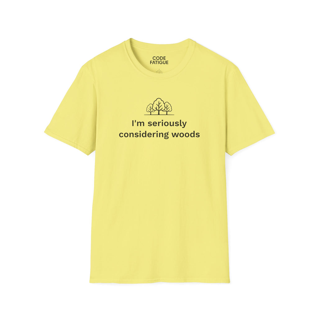 I'm Seriously Considering Woods T-Shirt