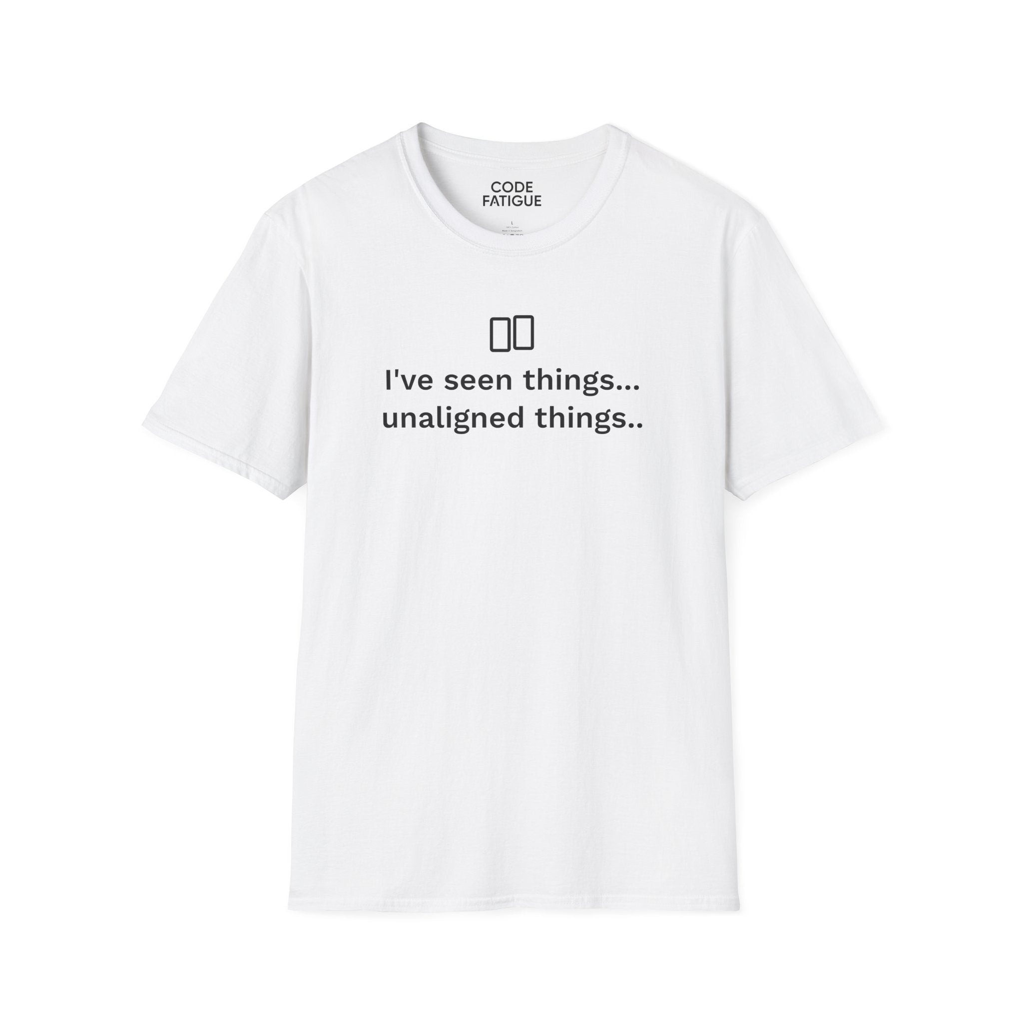 I've Seen Things... Unaligned Things.. T-Shirt