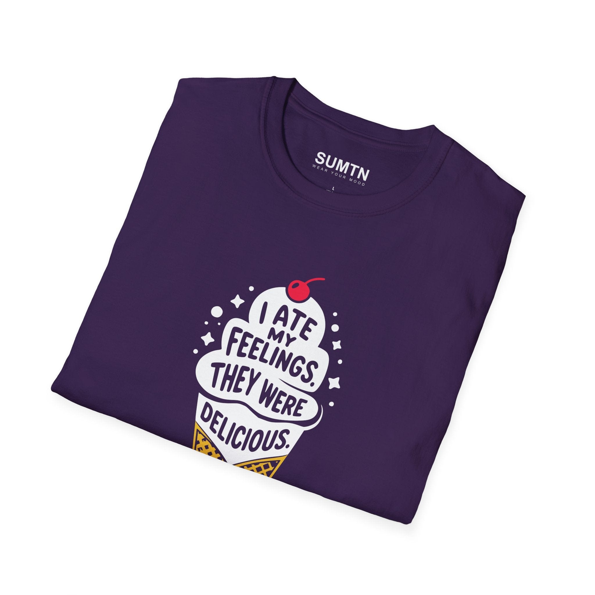 I Ate My Feelings. They Were Delicious. T-Shirt