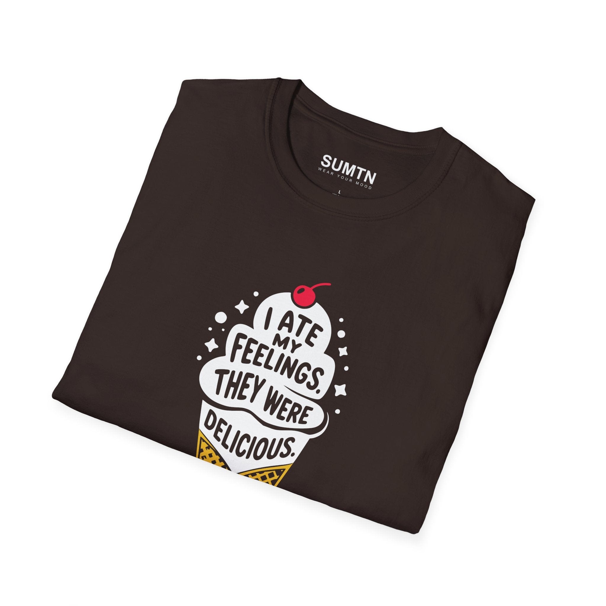 I Ate My Feelings. They Were Delicious. T-Shirt