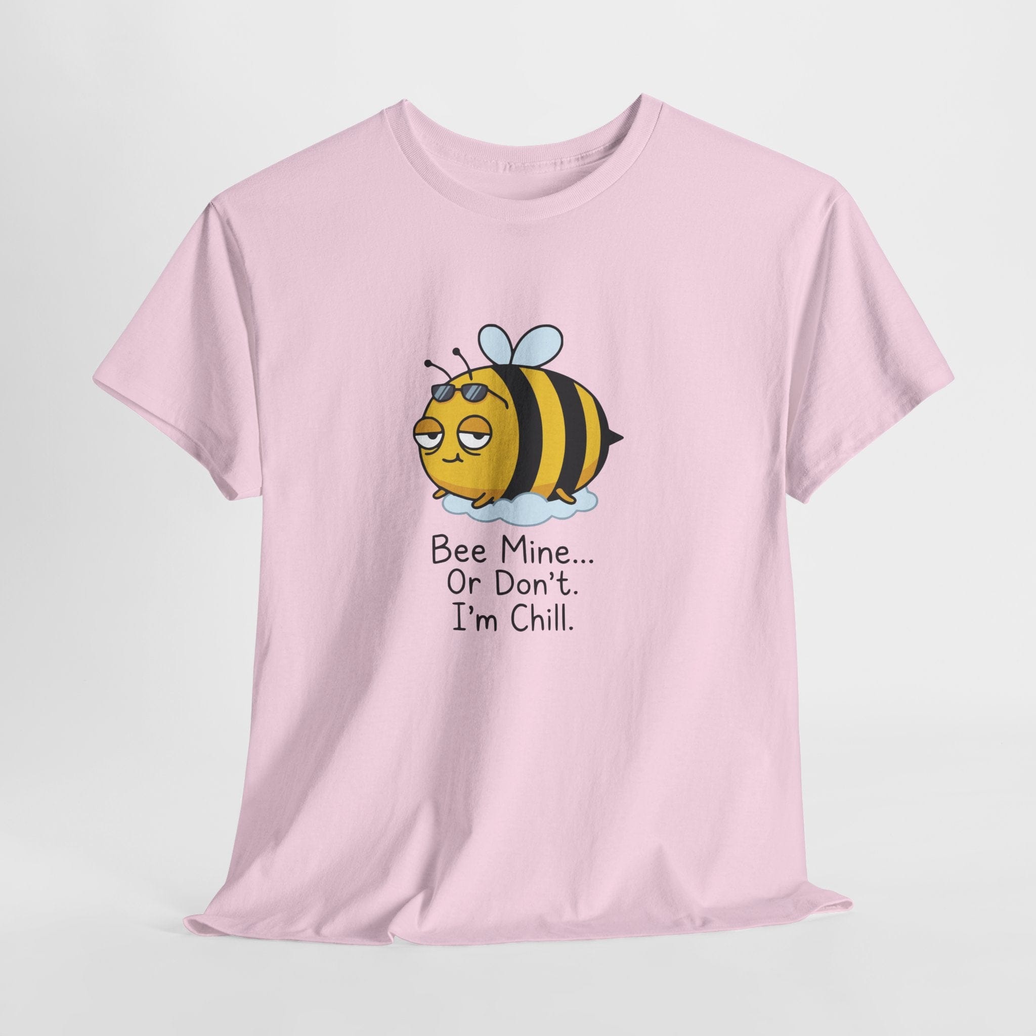 Bee Mine... Or Don't. I'm Chill. T-Shirt