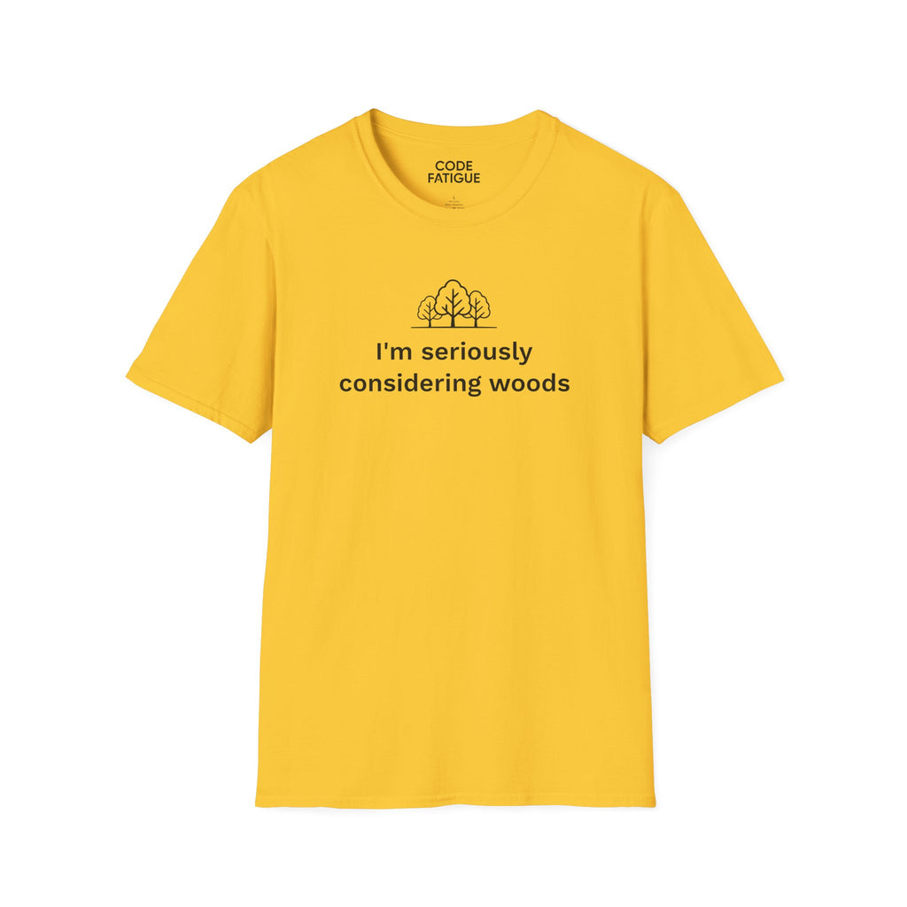 I'm Seriously Considering Woods T-Shirt