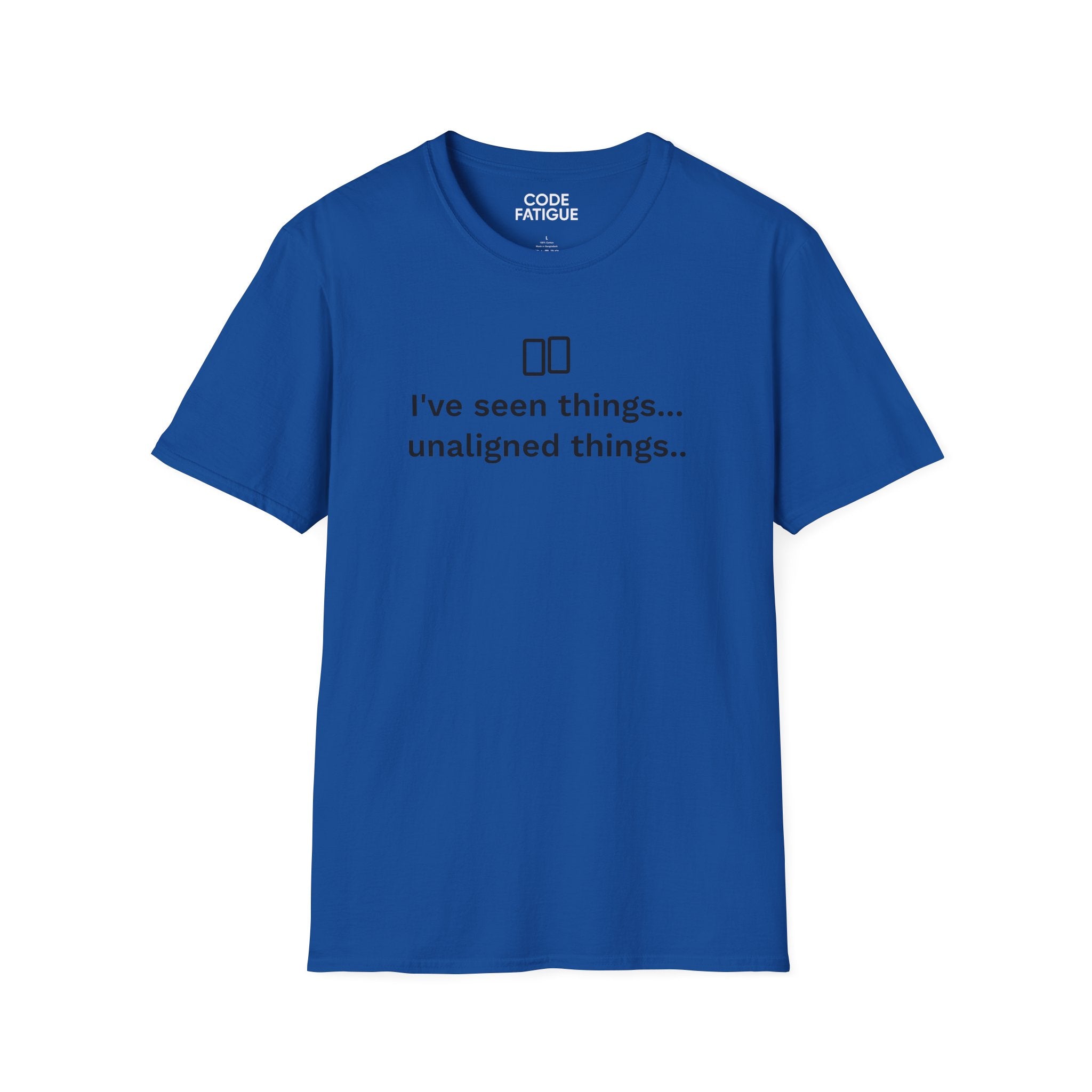 I've Seen Things... Unaligned Things.. T-Shirt